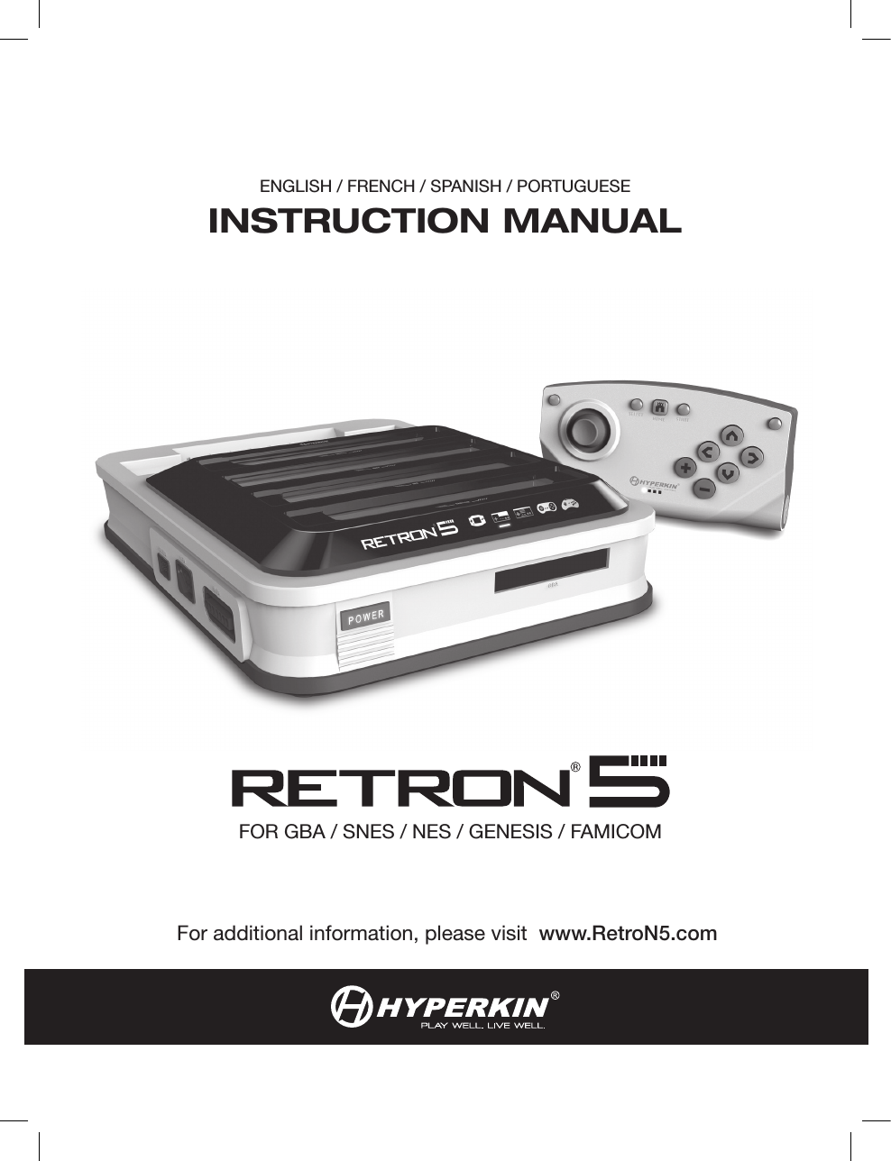 ENGLISH / FRENCH / SPANISH / PORTUGUESEINSTRUCTION MANUALFor additional information, please visit  www.RetroN5.comFOR GBA / SNES / NES / GENESIS / FAMICOM