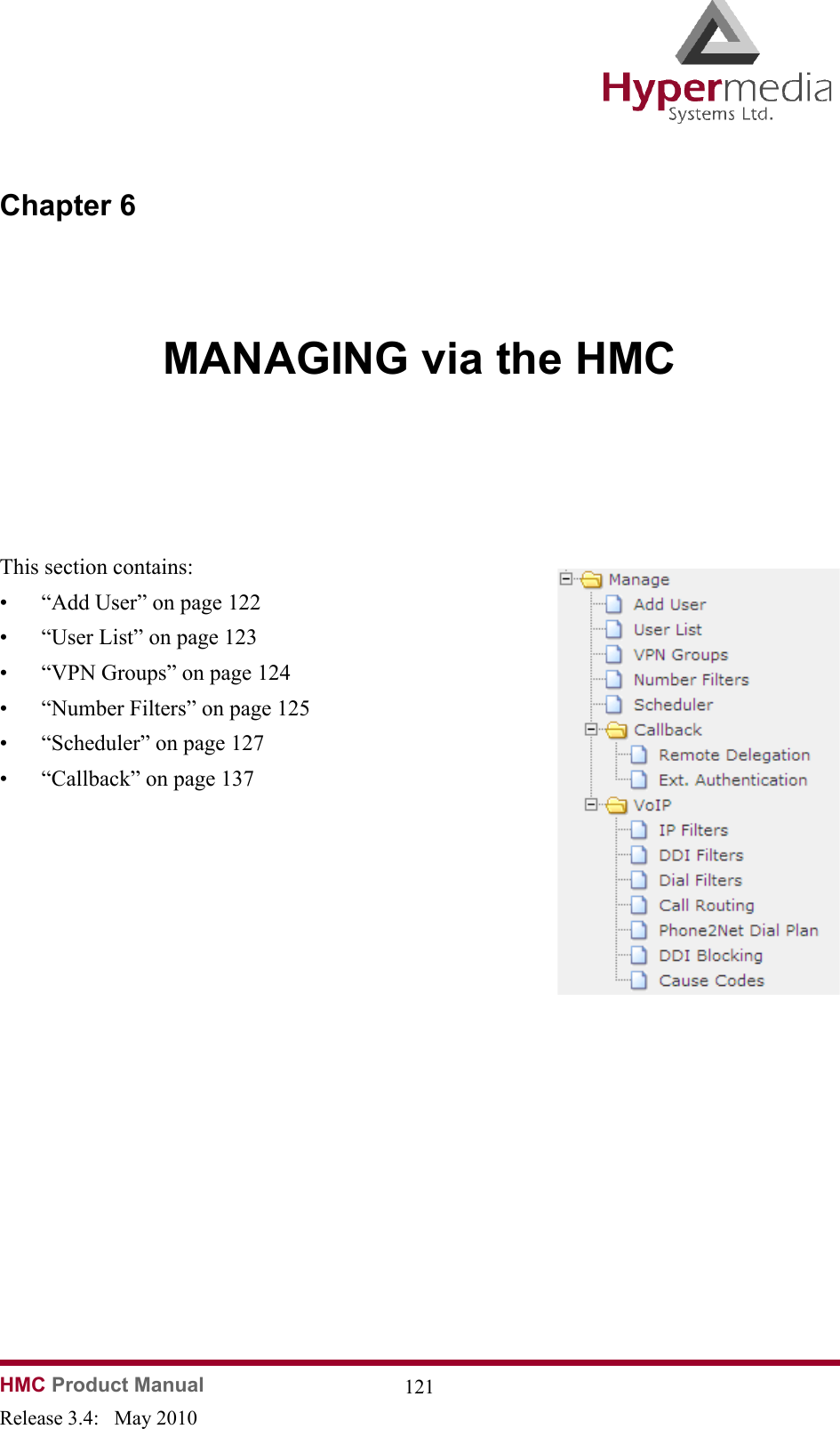 HMC Product Manual  121Release 3.4:   May 2010Chapter 6MANAGING via the HMC              This section contains:• “Add User” on page 122• “User List” on page 123• “VPN Groups” on page 124• “Number Filters” on page 125• “Scheduler” on page 127• “Callback” on page 137