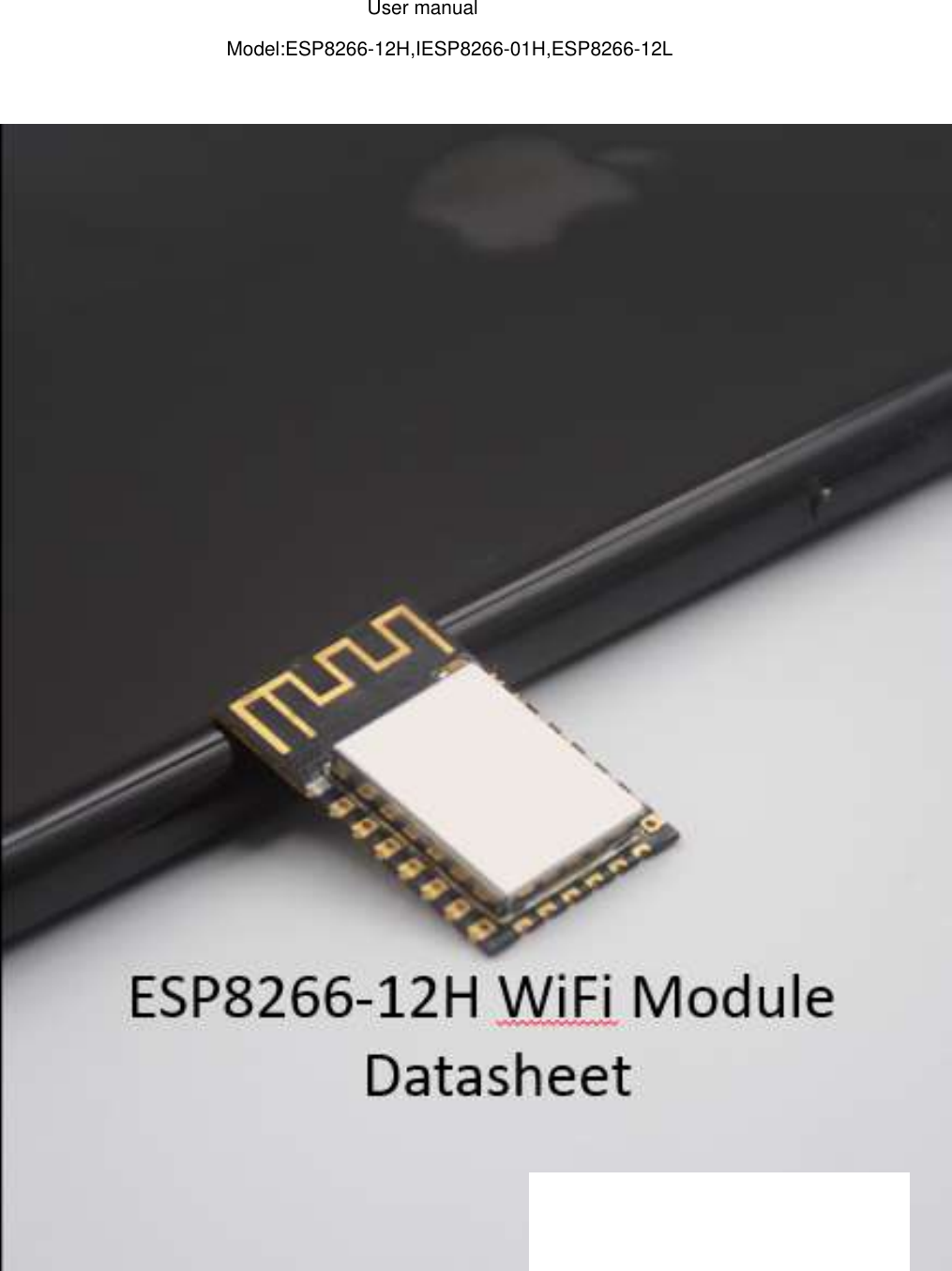        User manualModel:ESP8266-12H,IESP8266-01H,ESP8266-12L