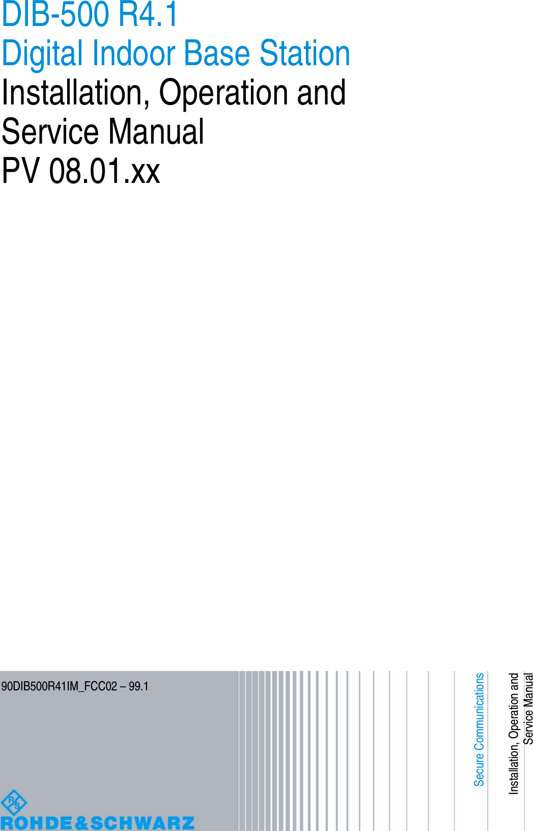 90DIB500R41IM_FCC02 – 99.1Secure CommunicationsInstallation, Operation andService ManualDIB-500 R4.1Digital Indoor Base StationInstallation, Operation and Service ManualPV 08.01.xx