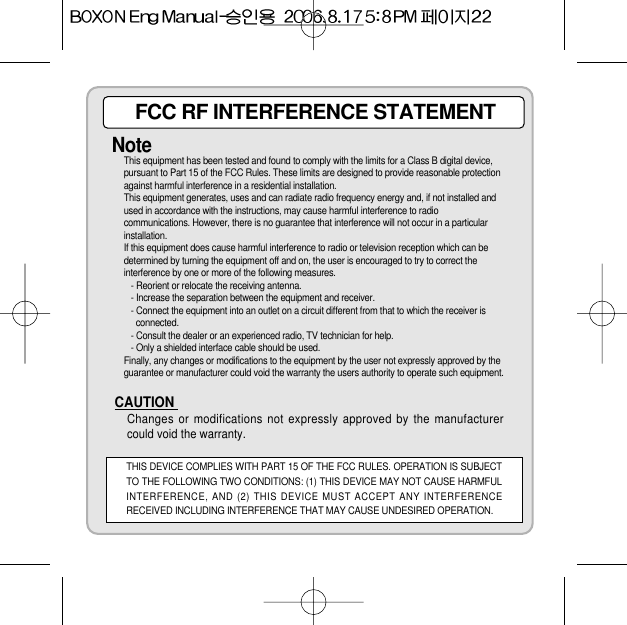 FCC RF INTERFERENCE STATEMENTNoteThis equipment has been tested and found to comply with the limits for a Class B digital device,pursuant to Part 15 of the FCC Rules. These limits are designed to provide reasonable protectionagainst harmful interference in a residential installation.This equipment generates, uses and can radiate radio frequency energy and, if not installed andused in accordance with the instructions, may cause harmful interference to radiocommunications. However, there is no guarantee that interference will not occur in a particularinstallation.If this equipment does cause harmful interference to radio or television reception which can bedetermined by turning the equipment off and on, the user is encouraged to try to correct theinterference by one or more of the following measures.- Reorient or relocate the receiving antenna.- Increase the separation between the equipment and receiver.- Connect the equipment into an outlet on a circuit different from that to which the receiver isconnected.- Consult the dealer or an experienced radio, TV technician for help.- Only a shielded interface cable should be used.Finally, any changes or modifications to the equipment by the user not expressly approved by theguarantee or manufacturer could void the warranty the users authority to operate such equipment.CAUTION Changes or modifications not expressly approved by the manufacturercould void the warranty.THIS DEVICE COMPLIES WITH PART 15 OF THE FCC RULES. OPERATION IS SUBJECTTO THE FOLLOWING TWO CONDITIONS: (1) THIS DEVICE MAY NOT CAUSE HARMFULINTERFERENCE, AND (2) THIS DEVICE MUST ACCEPT ANY INTERFERENCERECEIVED INCLUDING INTERFERENCE THAT MAY CAUSE UNDESIRED OPERATION.