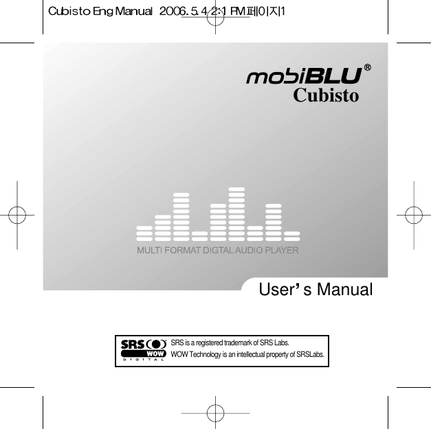 SRS is a registered trademark of SRS Labs.WOW Technology is an intellectual property of SRSLabs.CubistoUser s Manual