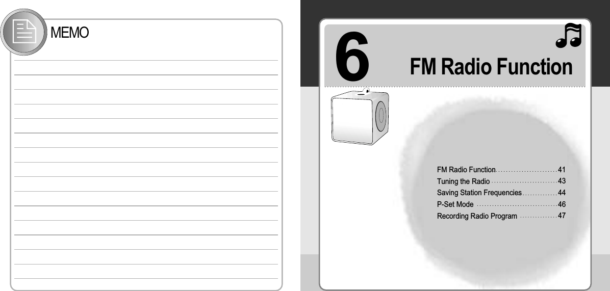 6FM Radio FunctionTuning the RadioSaving Station FrequenciesP-Set ModeRecording Radio Program4143444647FM Radio FunctionMEMO