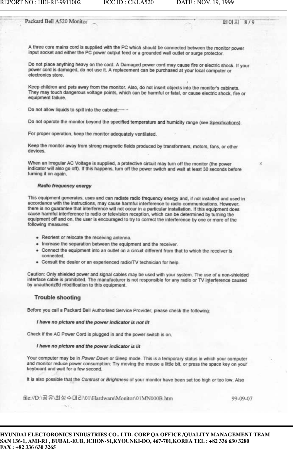 REPORT NO : HEI-RF-9911002               FCC ID : CKLA520               DATE : NOV. 19, 1999HYUNDAI ELECTORONICS INDUSTRIES CO., LTD. CORP QA OFFICE /QUALITY MANAGEMENT TEAMSAN 136-1, AMI-RI , BUBAL-EUB, ICHON-SI,KYOUNKI-DO, 467-701,KOREA TEL : +82 336 630 3280FAX : +82 336 630 3265