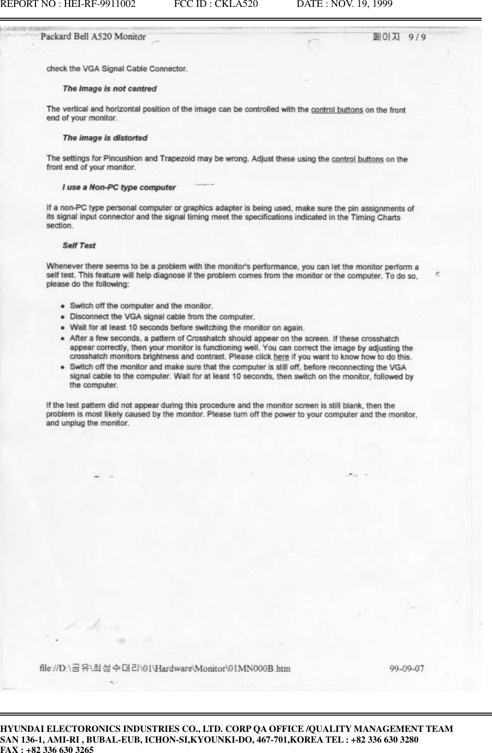 REPORT NO : HEI-RF-9911002               FCC ID : CKLA520               DATE : NOV. 19, 1999HYUNDAI ELECTORONICS INDUSTRIES CO., LTD. CORP QA OFFICE /QUALITY MANAGEMENT TEAMSAN 136-1, AMI-RI , BUBAL-EUB, ICHON-SI,KYOUNKI-DO, 467-701,KOREA TEL : +82 336 630 3280FAX : +82 336 630 3265