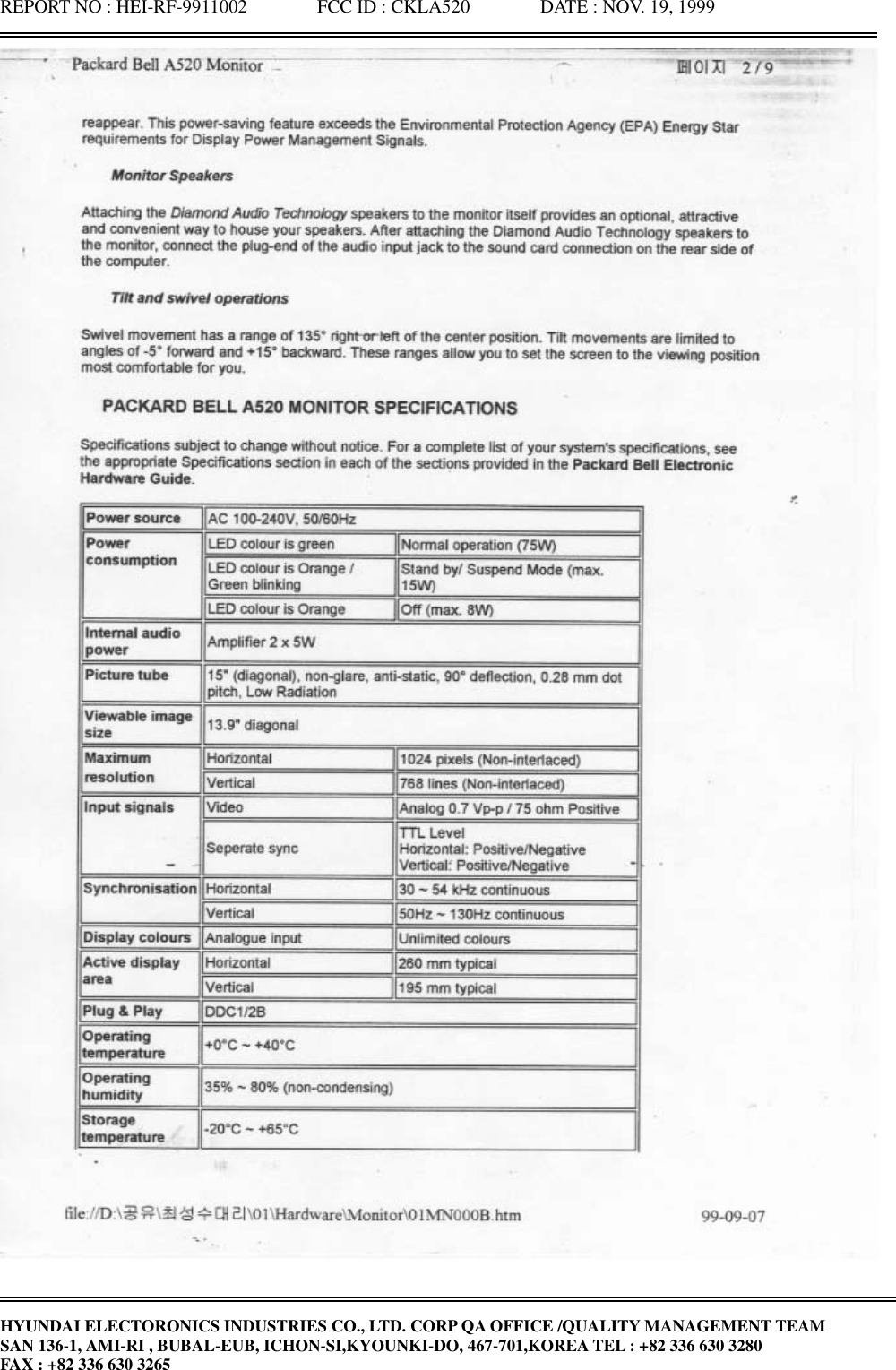 REPORT NO : HEI-RF-9911002               FCC ID : CKLA520               DATE : NOV. 19, 1999HYUNDAI ELECTORONICS INDUSTRIES CO., LTD. CORP QA OFFICE /QUALITY MANAGEMENT TEAMSAN 136-1, AMI-RI , BUBAL-EUB, ICHON-SI,KYOUNKI-DO, 467-701,KOREA TEL : +82 336 630 3280FAX : +82 336 630 3265