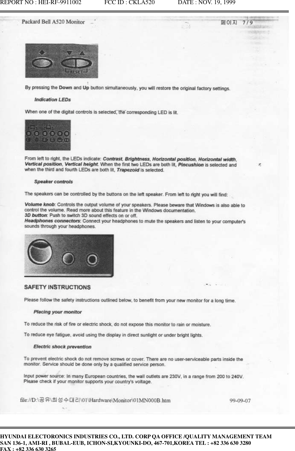 REPORT NO : HEI-RF-9911002               FCC ID : CKLA520               DATE : NOV. 19, 1999HYUNDAI ELECTORONICS INDUSTRIES CO., LTD. CORP QA OFFICE /QUALITY MANAGEMENT TEAMSAN 136-1, AMI-RI , BUBAL-EUB, ICHON-SI,KYOUNKI-DO, 467-701,KOREA TEL : +82 336 630 3280FAX : +82 336 630 3265