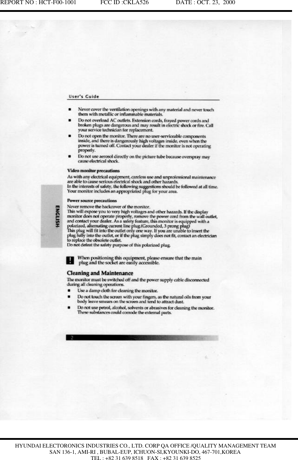 REPORT NO : HCT-F00-1001               FCC ID :CKLA526                 DATE : OCT. 23,  2000HYUNDAI ELECTORONICS INDUSTRIES CO., LTD. CORP QA OFFICE /QUALITY MANAGEMENT TEAMSAN 136-1, AMI-RI , BUBAL-EUP, ICHUON-SI,KYOUNKI-DO, 467-701,KOREATEL : +82 31 639 8518   FAX : +82 31 639 8525