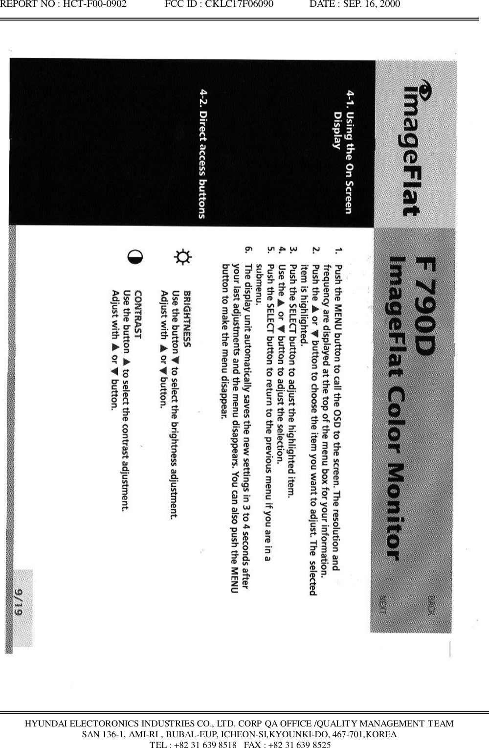 REPORT NO : HCT-F00-0902               FCC ID : CKLC17F06090              DATE : SEP. 16, 2000HYUNDAI ELECTORONICS INDUSTRIES CO., LTD. CORP QA OFFICE /QUALITY MANAGEMENT TEAMSAN 136-1, AMI-RI , BUBAL-EUP, ICHEON-SI,KYOUNKI-DO, 467-701,KOREA TEL : +82 31 639 8518   FAX : +82 31 639 8525