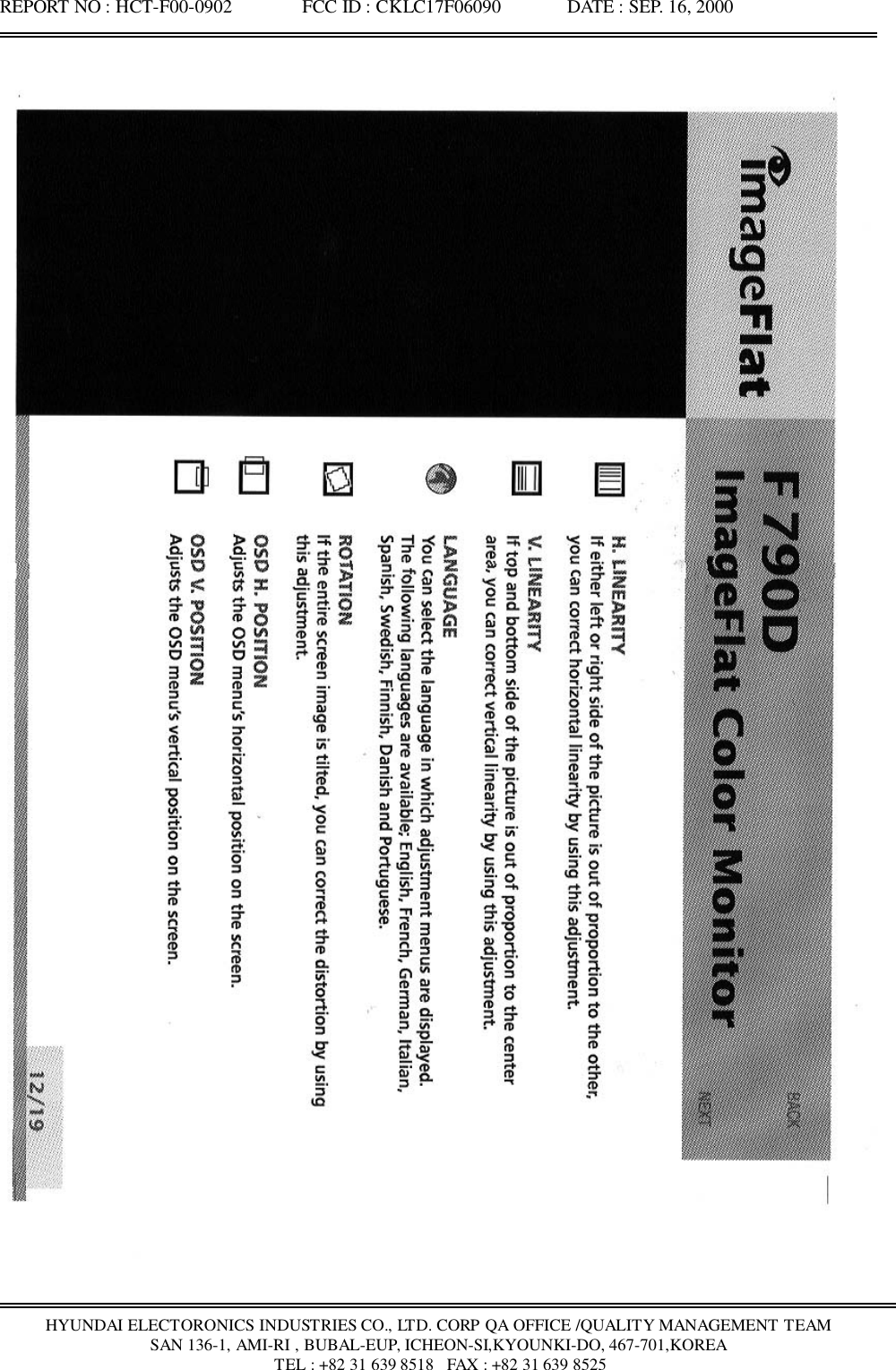 REPORT NO : HCT-F00-0902               FCC ID : CKLC17F06090              DATE : SEP. 16, 2000HYUNDAI ELECTORONICS INDUSTRIES CO., LTD. CORP QA OFFICE /QUALITY MANAGEMENT TEAMSAN 136-1, AMI-RI , BUBAL-EUP, ICHEON-SI,KYOUNKI-DO, 467-701,KOREA TEL : +82 31 639 8518   FAX : +82 31 639 8525