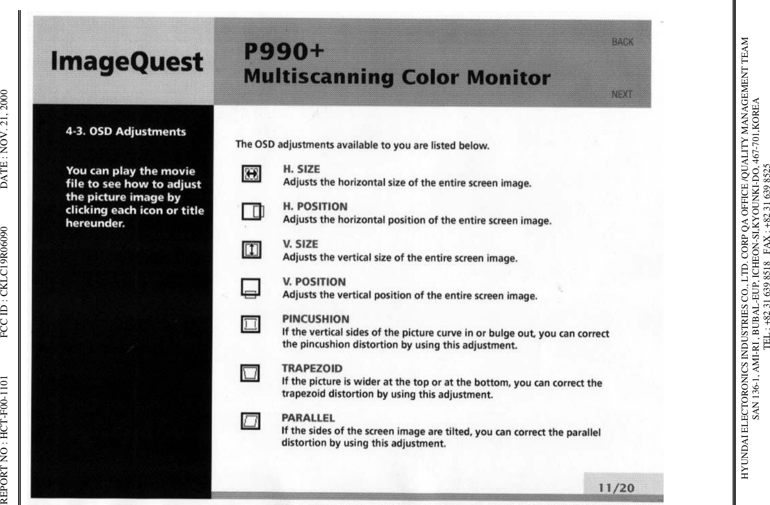 REPORT NO : HCT-F00-1101              FCC ID : CKLC19R06090              DATE : NOV. 21, 2000HYUNDAI ELECTORONICS INDUSTRIES CO., LTD. CORP QA OFFICE /QUALITY MANAGEMENT TEAMSAN 136-1, AMI-RI , BUBAL-EUP, ICHEON-SI,KYOUNKI-DO, 467-701,KOREA TEL : +82 31 639 8518   FAX : +82 31 639 8525