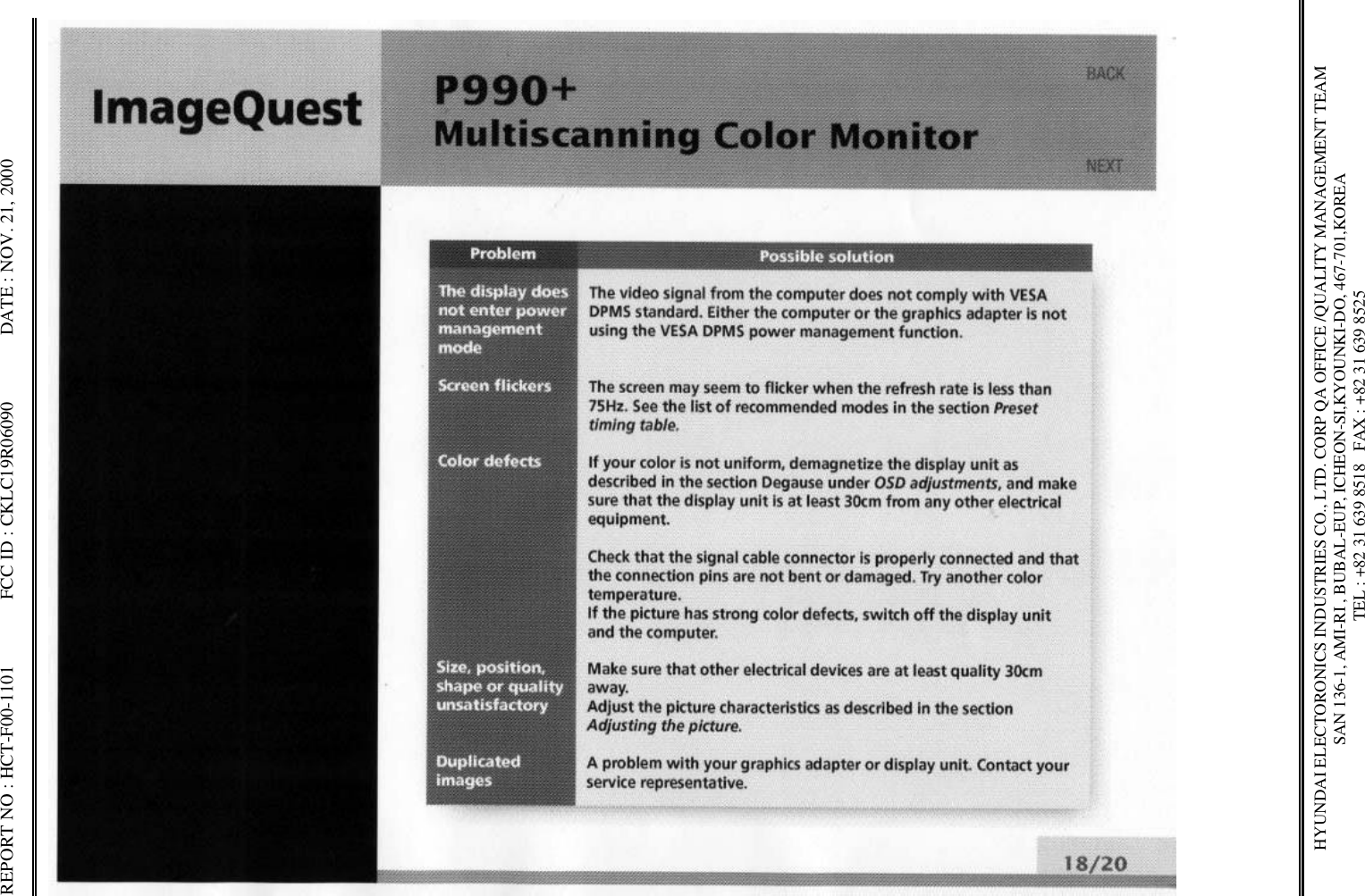 REPORT NO : HCT-F00-1101              FCC ID : CKLC19R06090              DATE : NOV. 21, 2000HYUNDAI ELECTORONICS INDUSTRIES CO., LTD. CORP QA OFFICE /QUALITY MANAGEMENT TEAMSAN 136-1, AMI-RI , BUBAL-EUP, ICHEON-SI,KYOUNKI-DO, 467-701,KOREA TEL : +82 31 639 8518   FAX : +82 31 639 8525