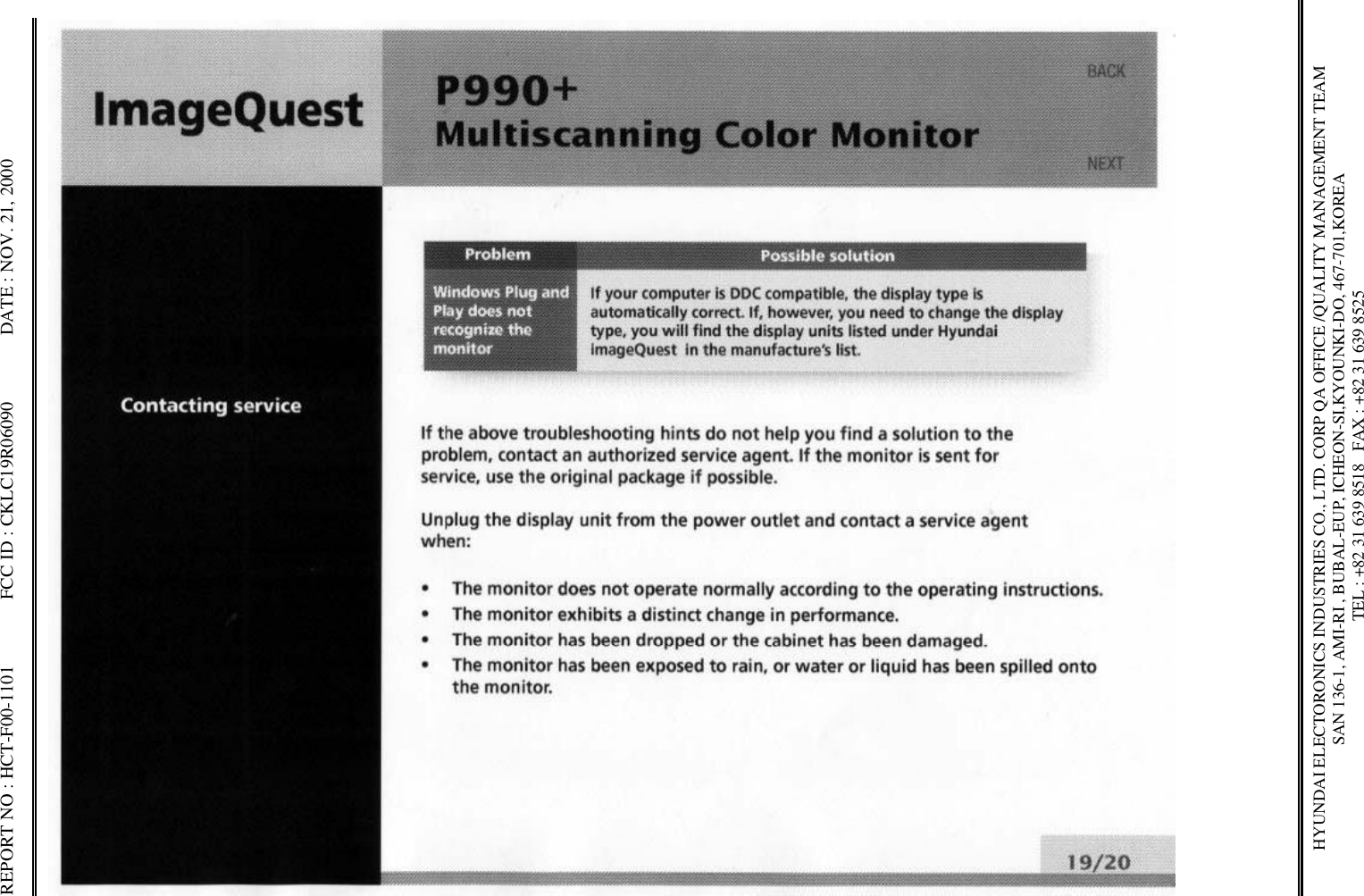 REPORT NO : HCT-F00-1101              FCC ID : CKLC19R06090              DATE : NOV. 21, 2000HYUNDAI ELECTORONICS INDUSTRIES CO., LTD. CORP QA OFFICE /QUALITY MANAGEMENT TEAMSAN 136-1, AMI-RI , BUBAL-EUP, ICHEON-SI,KYOUNKI-DO, 467-701,KOREA TEL : +82 31 639 8518   FAX : +82 31 639 8525