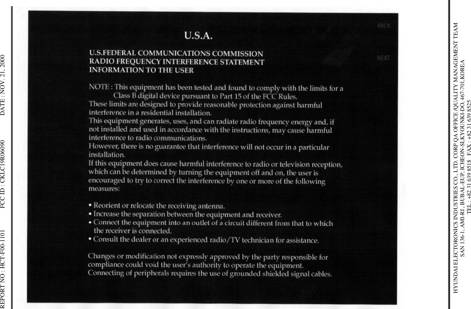 REPORT NO : HCT-F00-1101             FCC ID : CKLC19R06090               DATE : NOV. 21, 2000HYUNDAI ELECTORONICS INDUSTRIES CO., LTD. CORP QA OFFICE /QUALITY MANAGEMENT TEAMSAN 136-1, AMI-RI , BUBAL-EUP, ICHEON-SI,KYOUNKI-DO, 467-701,KOREA TEL : +82 31 639 8518   FAX : +82 31 639 8525