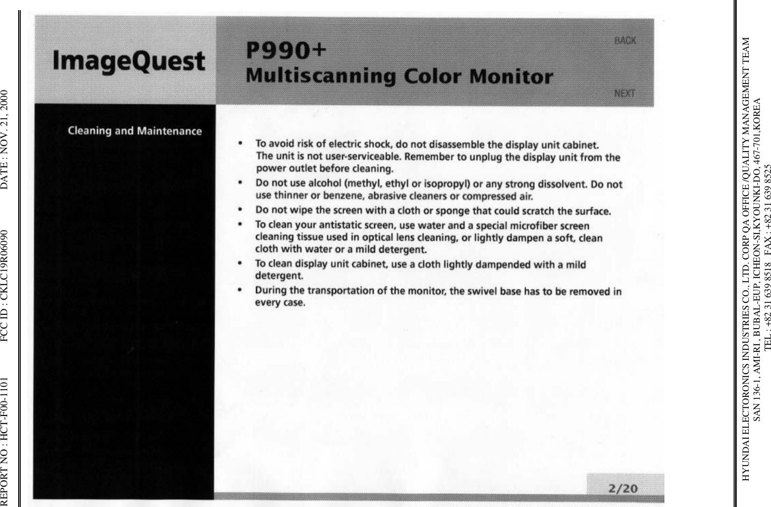 REPORT NO : HCT-F00-1101             FCC ID : CKLC19R06090               DATE : NOV. 21, 2000HYUNDAI ELECTORONICS INDUSTRIES CO., LTD. CORP QA OFFICE /QUALITY MANAGEMENT TEAMSAN 136-1, AMI-RI , BUBAL-EUP, ICHEON-SI,KYOUNKI-DO, 467-701,KOREA TEL : +82 31 639 8518   FAX : +82 31 639 8525