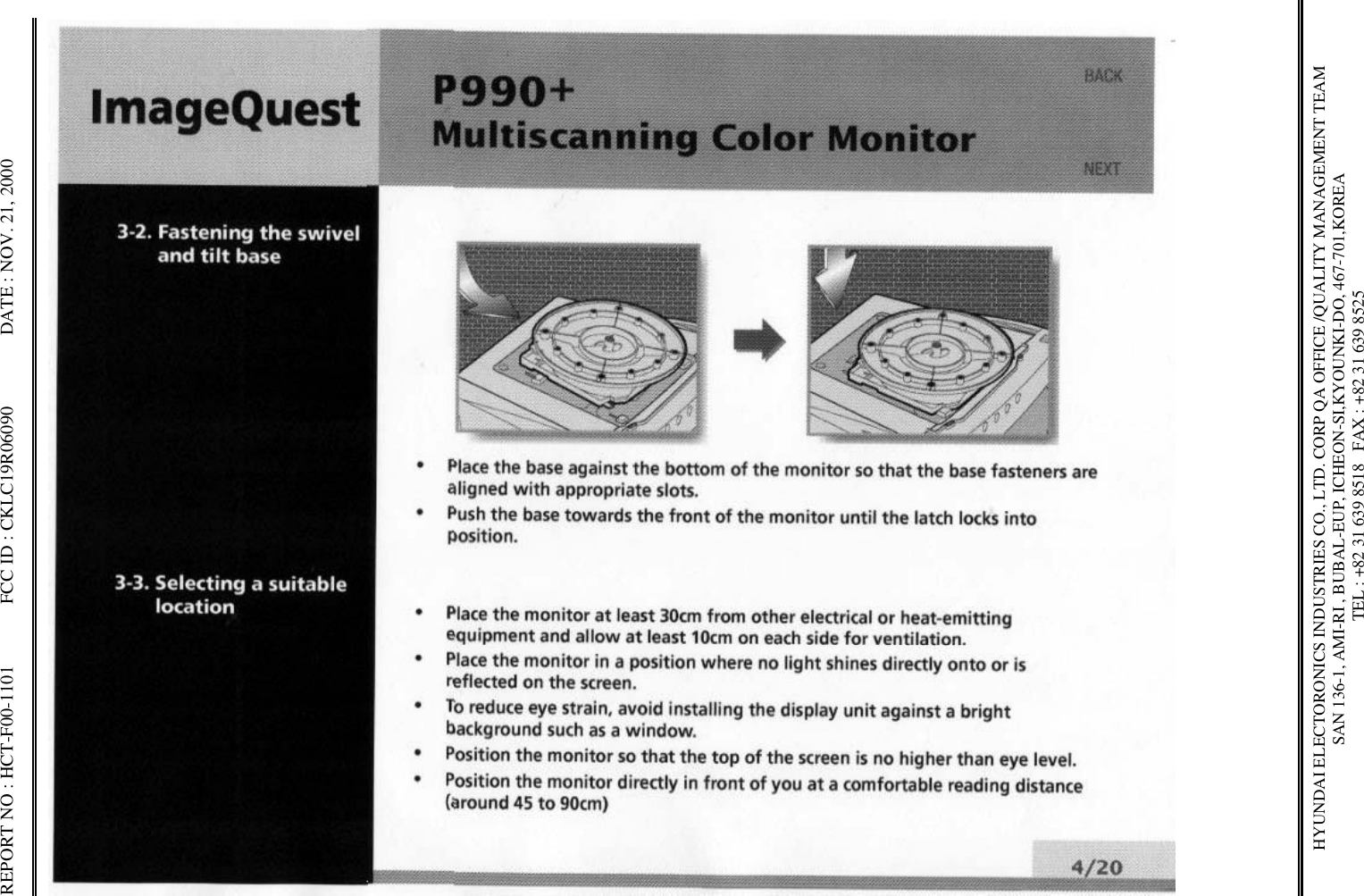 REPORT NO : HCT-F00-1101             FCC ID : CKLC19R06090               DATE : NOV. 21, 2000HYUNDAI ELECTORONICS INDUSTRIES CO., LTD. CORP QA OFFICE /QUALITY MANAGEMENT TEAMSAN 136-1, AMI-RI , BUBAL-EUP, ICHEON-SI,KYOUNKI-DO, 467-701,KOREA TEL : +82 31 639 8518   FAX : +82 31 639 8525