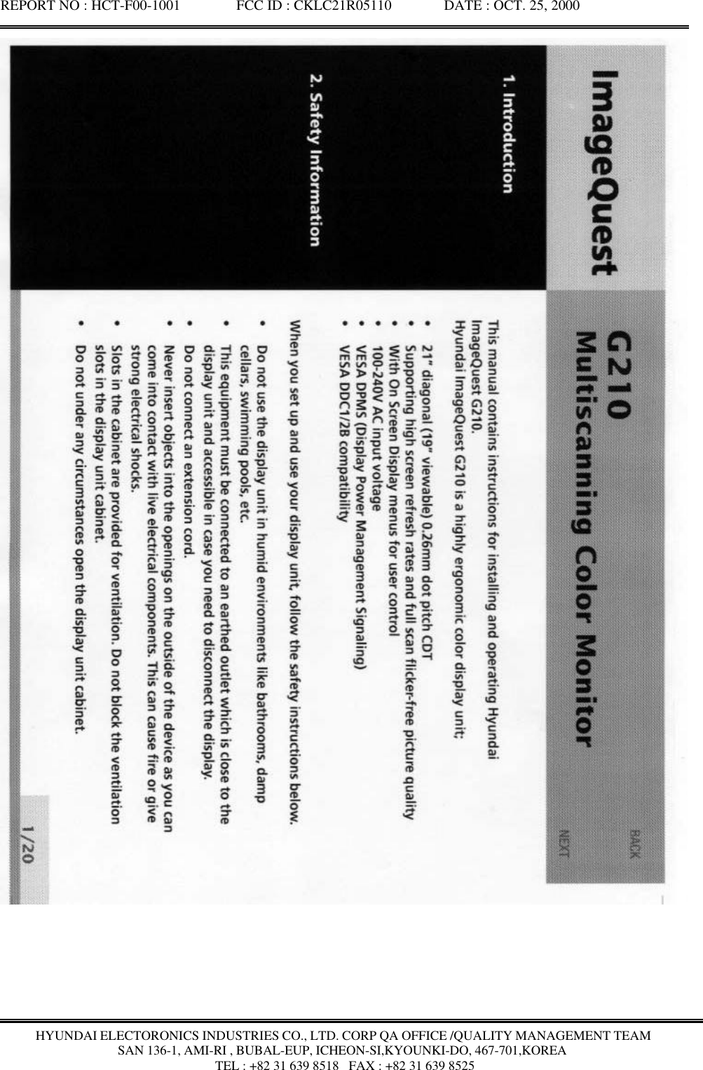 REPORT NO : HCT-F00-1001               FCC ID : CKLC21R05110              DATE : OCT. 25, 2000HYUNDAI ELECTORONICS INDUSTRIES CO., LTD. CORP QA OFFICE /QUALITY MANAGEMENT TEAMSAN 136-1, AMI-RI , BUBAL-EUP, ICHEON-SI,KYOUNKI-DO, 467-701,KOREA TEL : +82 31 639 8518   FAX : +82 31 639 8525