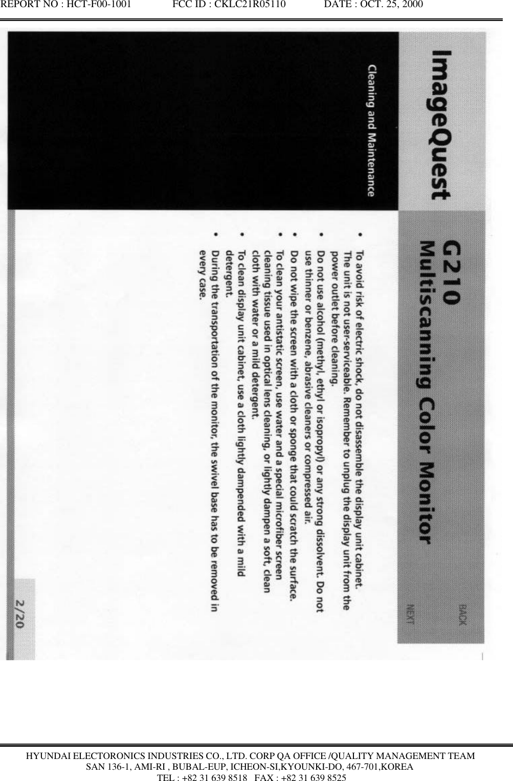 REPORT NO : HCT-F00-1001               FCC ID : CKLC21R05110              DATE : OCT. 25, 2000HYUNDAI ELECTORONICS INDUSTRIES CO., LTD. CORP QA OFFICE /QUALITY MANAGEMENT TEAMSAN 136-1, AMI-RI , BUBAL-EUP, ICHEON-SI,KYOUNKI-DO, 467-701,KOREA TEL : +82 31 639 8518   FAX : +82 31 639 8525