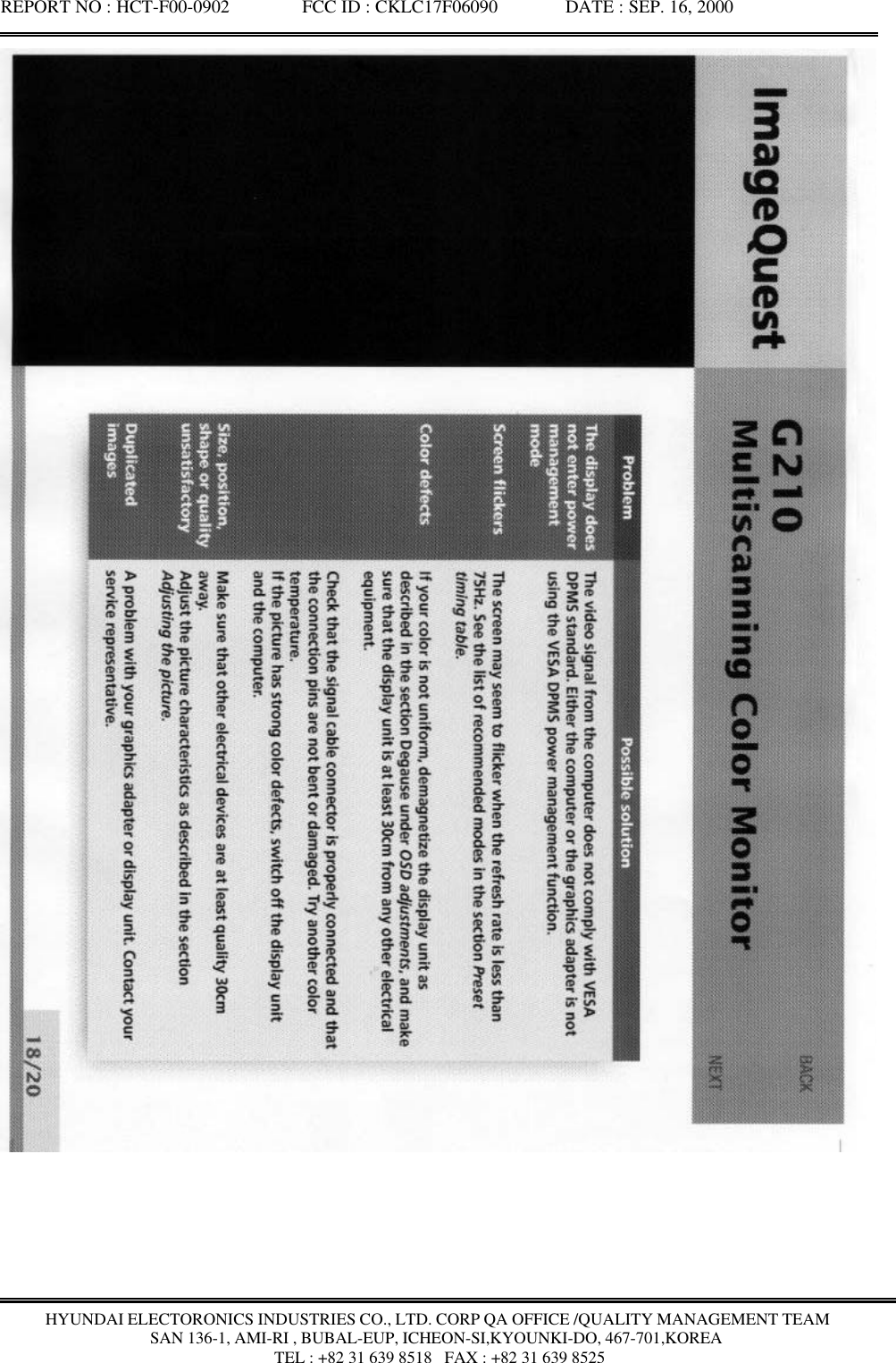 REPORT NO : HCT-F00-0902               FCC ID : CKLC17F06090              DATE : SEP. 16, 2000HYUNDAI ELECTORONICS INDUSTRIES CO., LTD. CORP QA OFFICE /QUALITY MANAGEMENT TEAMSAN 136-1, AMI-RI , BUBAL-EUP, ICHEON-SI,KYOUNKI-DO, 467-701,KOREA TEL : +82 31 639 8518   FAX : +82 31 639 8525