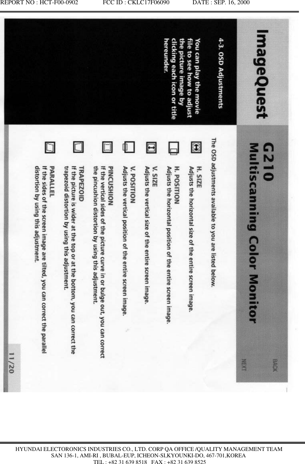 REPORT NO : HCT-F00-0902               FCC ID : CKLC17F06090              DATE : SEP. 16, 2000HYUNDAI ELECTORONICS INDUSTRIES CO., LTD. CORP QA OFFICE /QUALITY MANAGEMENT TEAMSAN 136-1, AMI-RI , BUBAL-EUP, ICHEON-SI,KYOUNKI-DO, 467-701,KOREA TEL : +82 31 639 8518   FAX : +82 31 639 8525