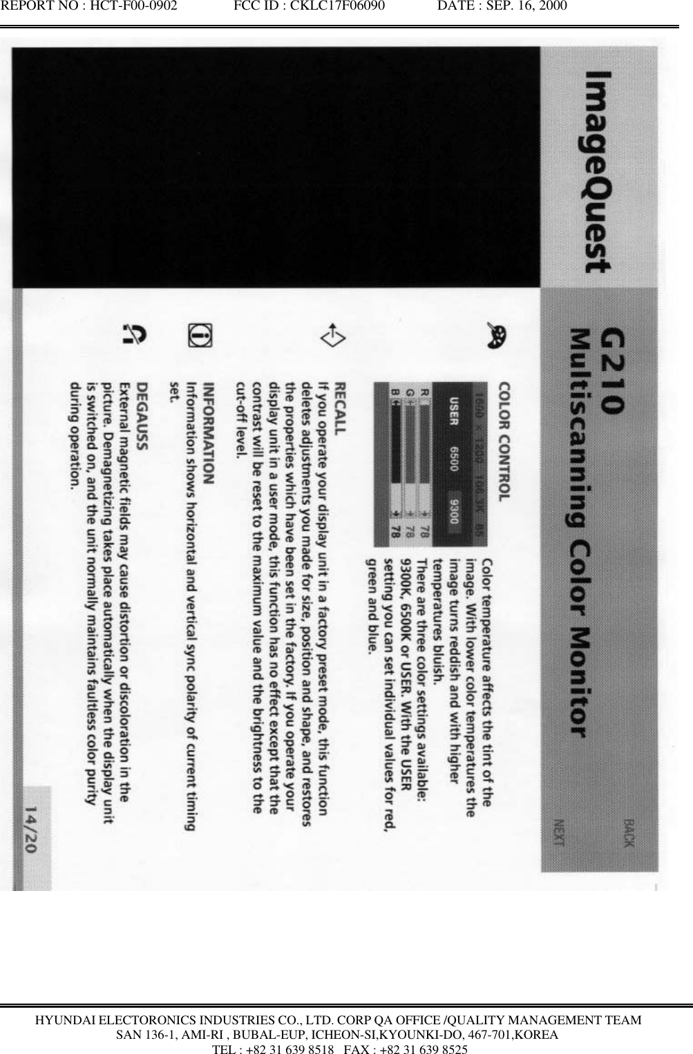 REPORT NO : HCT-F00-0902               FCC ID : CKLC17F06090              DATE : SEP. 16, 2000HYUNDAI ELECTORONICS INDUSTRIES CO., LTD. CORP QA OFFICE /QUALITY MANAGEMENT TEAMSAN 136-1, AMI-RI , BUBAL-EUP, ICHEON-SI,KYOUNKI-DO, 467-701,KOREA TEL : +82 31 639 8518   FAX : +82 31 639 8525