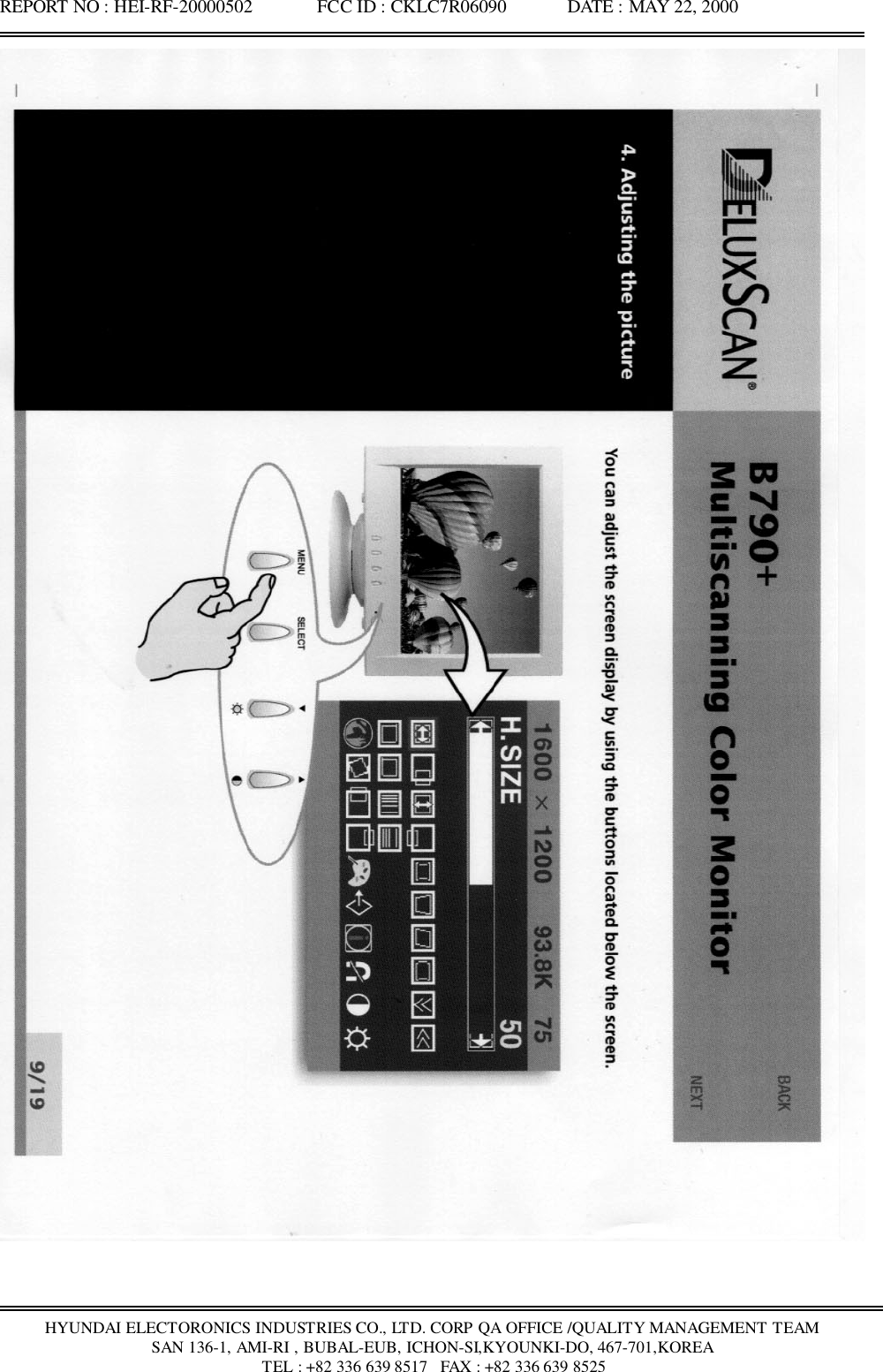 REPORT NO : HEI-RF-20000502              FCC ID : CKLC7R06090             DATE : MAY 22, 2000HYUNDAI ELECTORONICS INDUSTRIES CO., LTD. CORP QA OFFICE /QUALITY MANAGEMENT TEAMSAN 136-1, AMI-RI , BUBAL-EUB, ICHON-SI,KYOUNKI-DO, 467-701,KOREA TEL : +82 336 639 8517   FAX : +82 336 639 8525