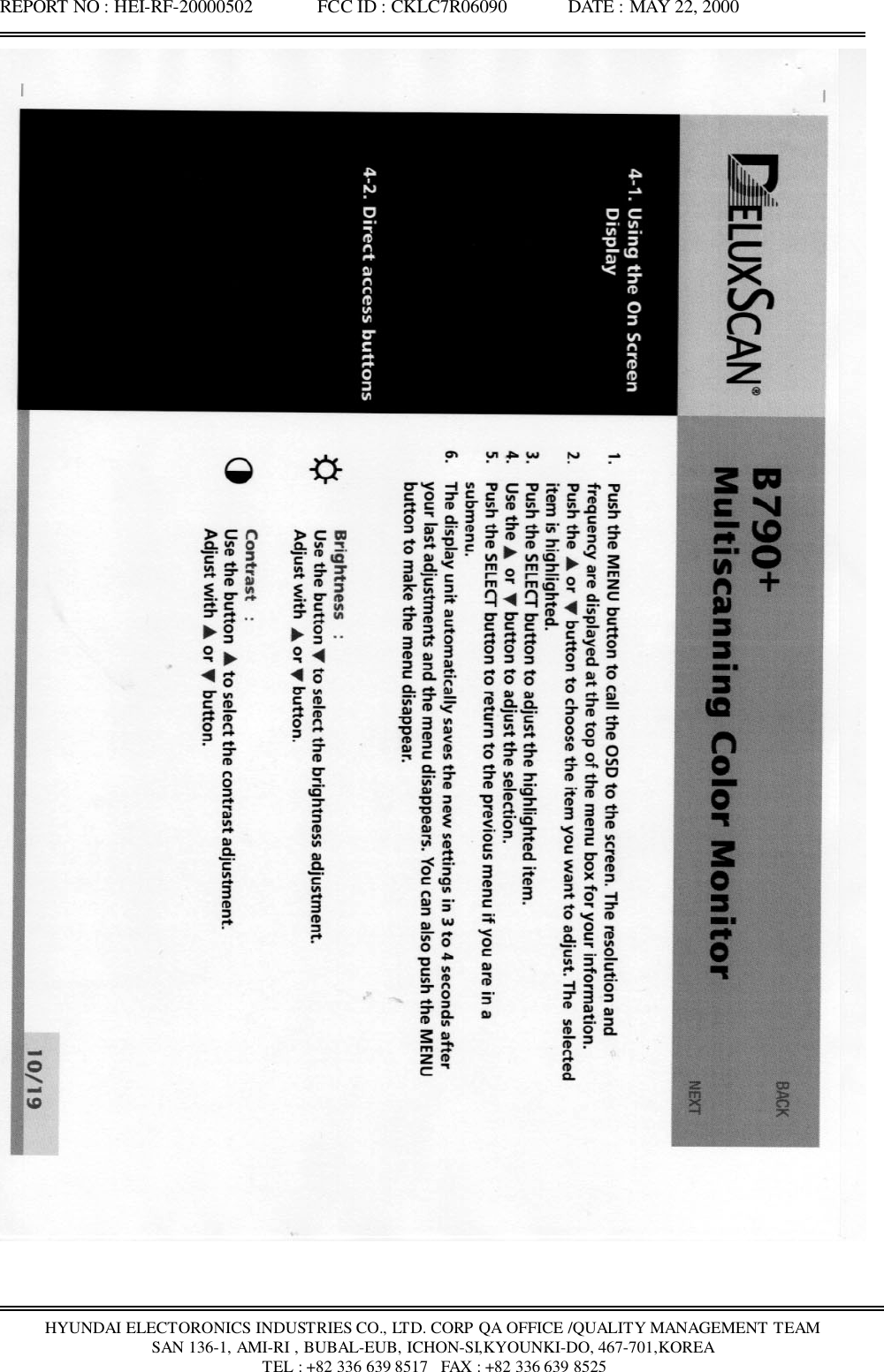 REPORT NO : HEI-RF-20000502              FCC ID : CKLC7R06090             DATE : MAY 22, 2000HYUNDAI ELECTORONICS INDUSTRIES CO., LTD. CORP QA OFFICE /QUALITY MANAGEMENT TEAMSAN 136-1, AMI-RI , BUBAL-EUB, ICHON-SI,KYOUNKI-DO, 467-701,KOREA TEL : +82 336 639 8517   FAX : +82 336 639 8525