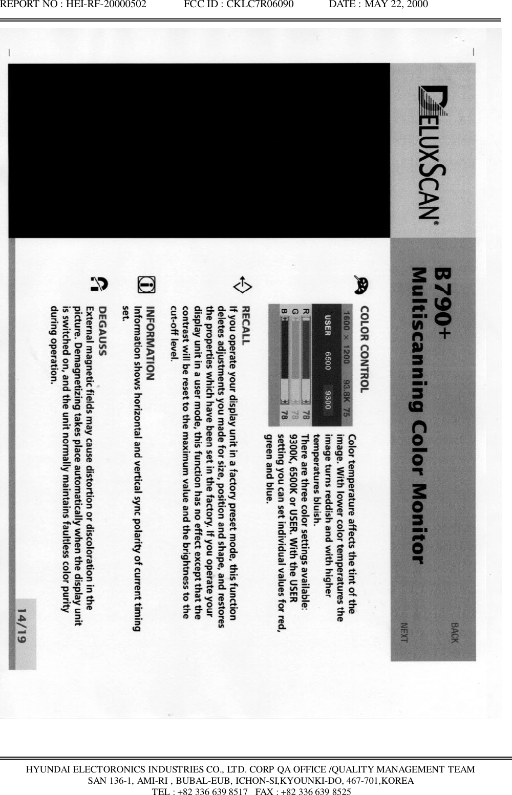 REPORT NO : HEI-RF-20000502              FCC ID : CKLC7R06090             DATE : MAY 22, 2000HYUNDAI ELECTORONICS INDUSTRIES CO., LTD. CORP QA OFFICE /QUALITY MANAGEMENT TEAMSAN 136-1, AMI-RI , BUBAL-EUB, ICHON-SI,KYOUNKI-DO, 467-701,KOREA TEL : +82 336 639 8517   FAX : +82 336 639 8525