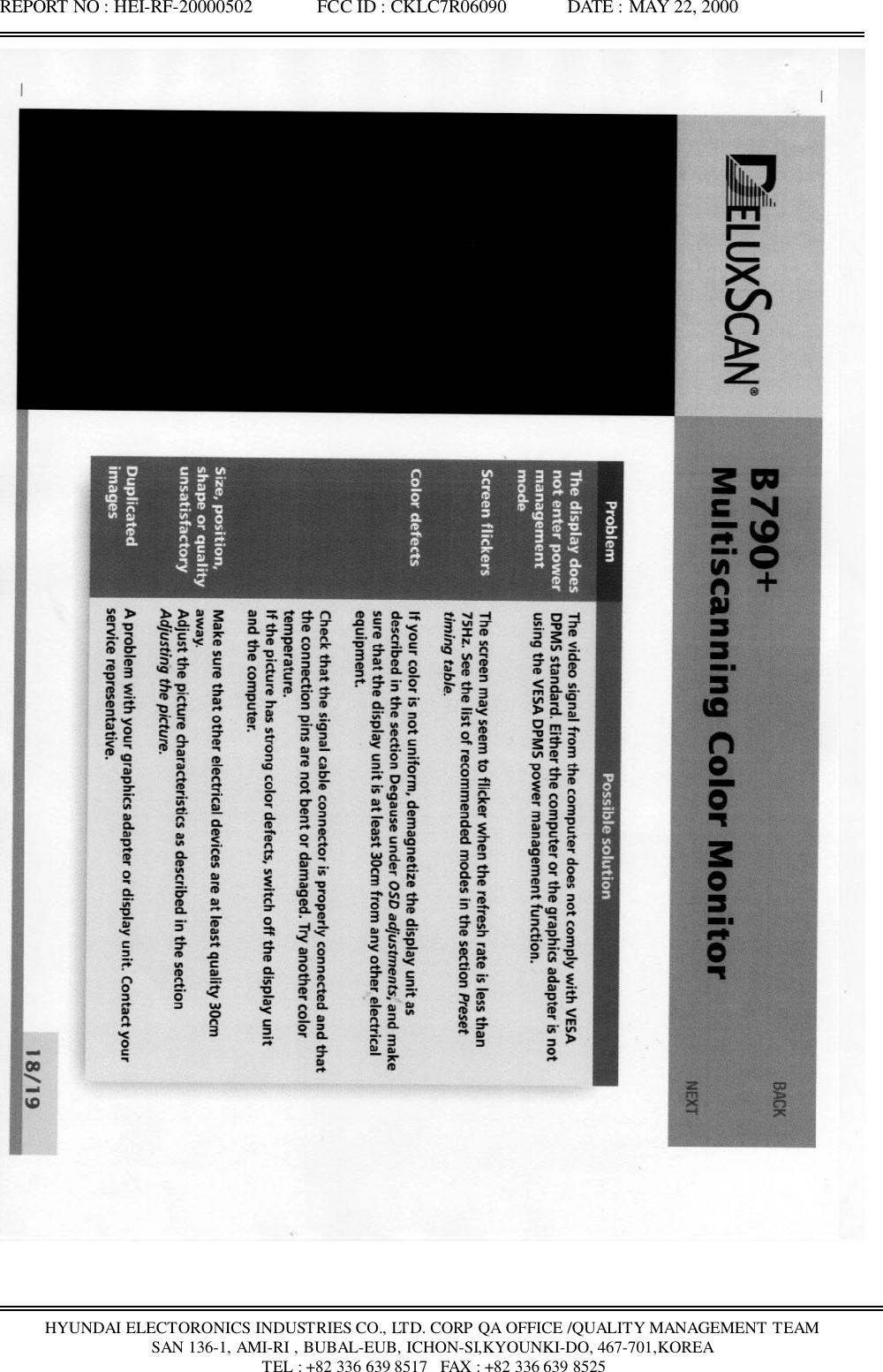 REPORT NO : HEI-RF-20000502              FCC ID : CKLC7R06090             DATE : MAY 22, 2000HYUNDAI ELECTORONICS INDUSTRIES CO., LTD. CORP QA OFFICE /QUALITY MANAGEMENT TEAMSAN 136-1, AMI-RI , BUBAL-EUB, ICHON-SI,KYOUNKI-DO, 467-701,KOREA TEL : +82 336 639 8517   FAX : +82 336 639 8525