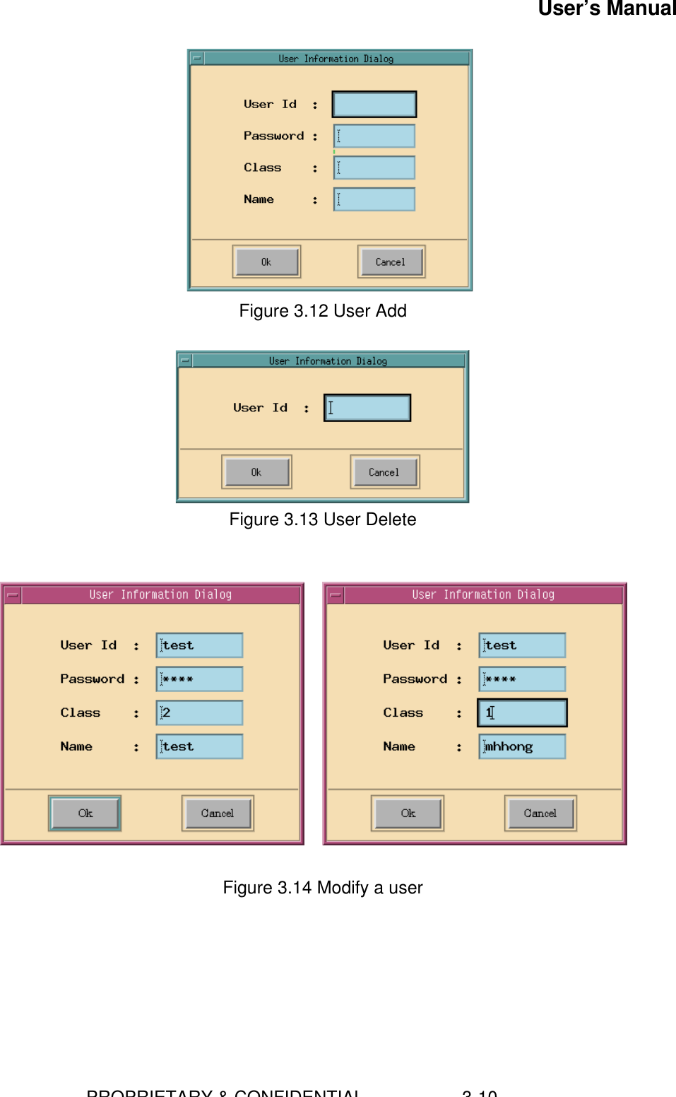 User’s Manual                        PROPRIETARY &amp; CONFIDENTIAL                    3-10  Figure 3.12 User Add   Figure 3.13 User Delete          Figure 3.14 Modify a user    