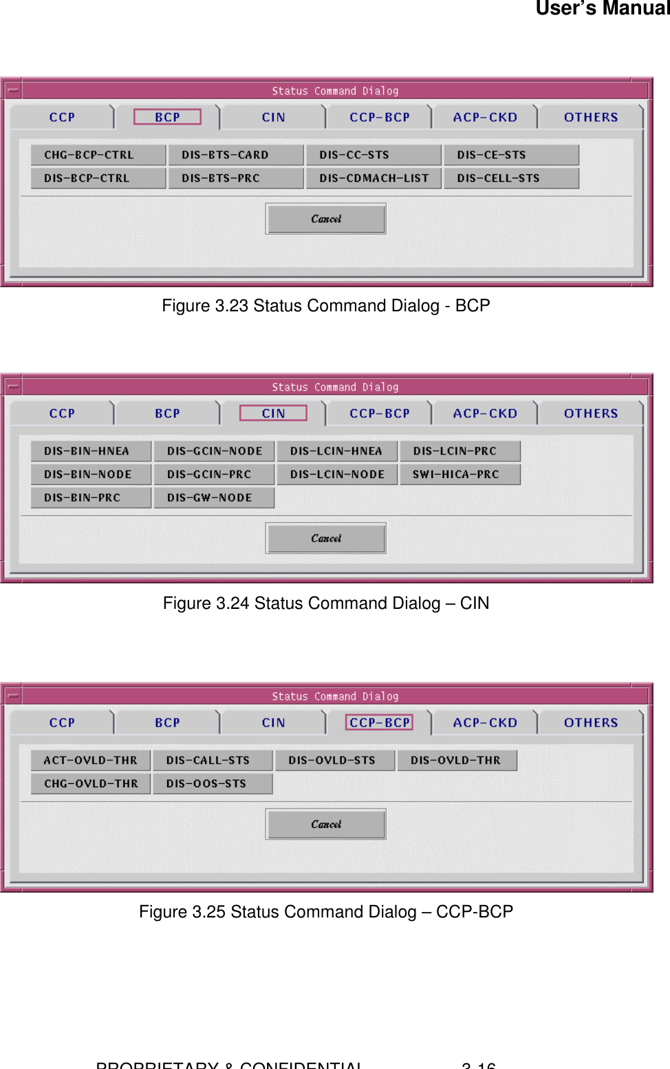 User’s Manual                        PROPRIETARY &amp; CONFIDENTIAL                    3-16Figure 3.23 Status Command Dialog - BCPFigure 3.24 Status Command Dialog – CINFigure 3.25 Status Command Dialog – CCP-BCP