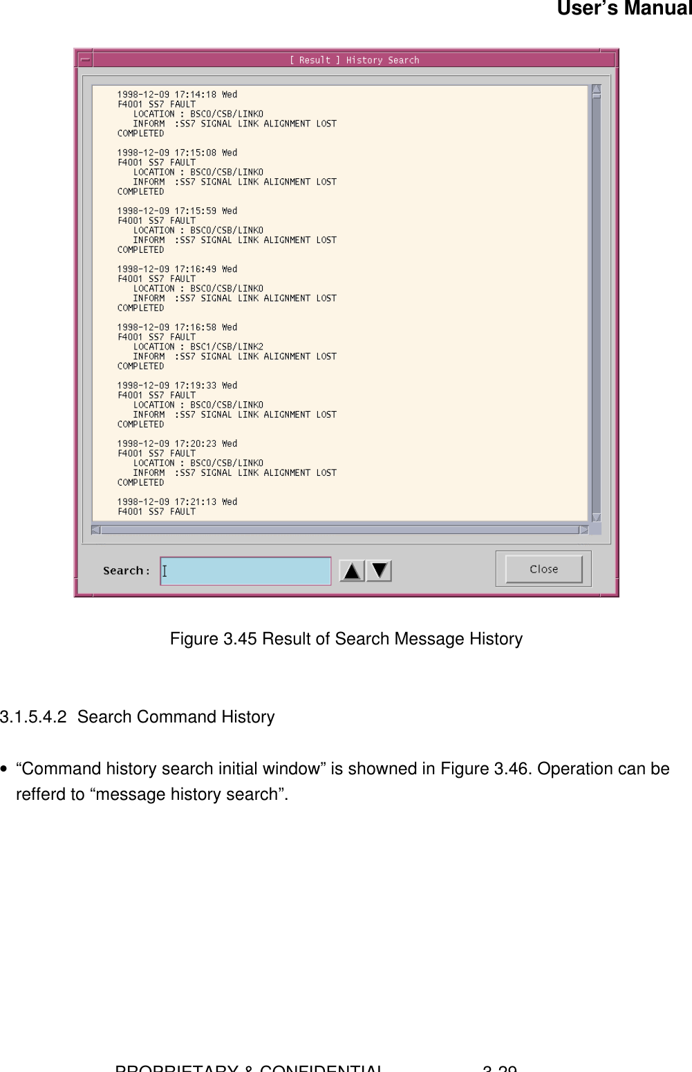 User’s Manual                        PROPRIETARY &amp; CONFIDENTIAL                    3-29Figure 3.45 Result of Search Message History3.1.5.4.2 Search Command History• “Command history search initial window” is showned in Figure 3.46. Operation can berefferd to “message history search”.