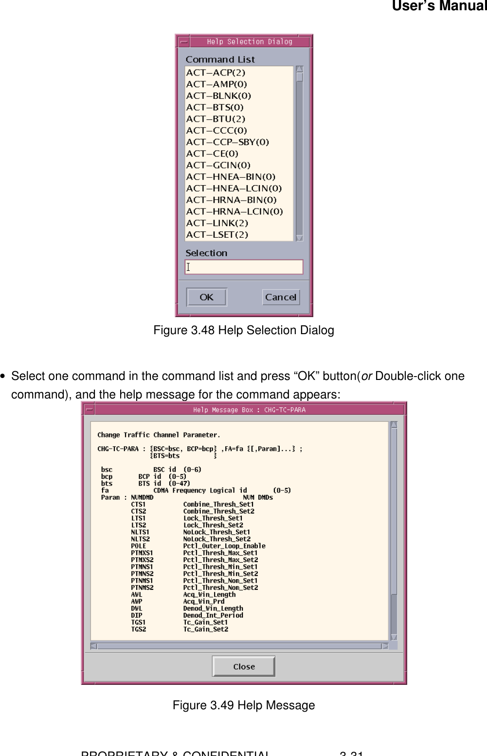 User’s Manual                        PROPRIETARY &amp; CONFIDENTIAL                    3-31Figure 3.48 Help Selection Dialog• Select one command in the command list and press “OK” button(or Double-click onecommand), and the help message for the command appears:Figure 3.49 Help Message