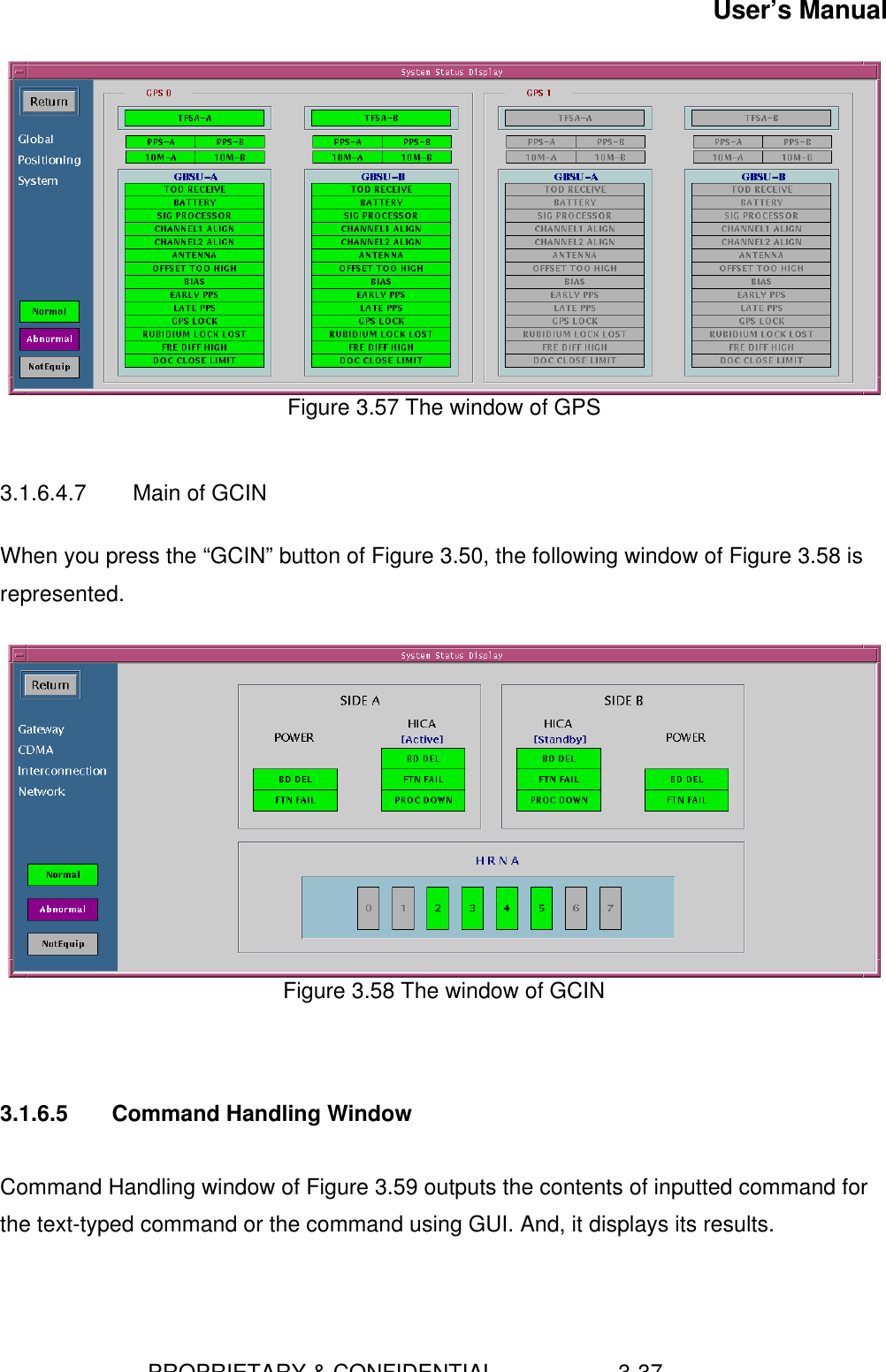 User’s Manual                        PROPRIETARY &amp; CONFIDENTIAL                    3-37Figure 3.57 The window of GPS3.1.6.4.7 Main of GCINWhen you press the “GCIN” button of Figure 3.50, the following window of Figure 3.58 isrepresented.Figure 3.58 The window of GCIN3.1.6.5   Command Handling WindowCommand Handling window of Figure 3.59 outputs the contents of inputted command forthe text-typed command or the command using GUI. And, it displays its results.