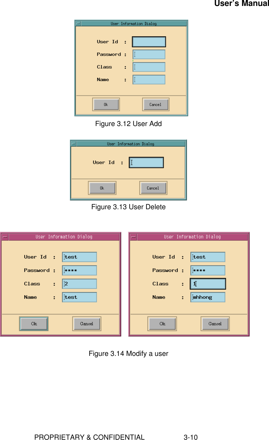 User’s Manual                        PROPRIETARY &amp; CONFIDENTIAL                    3-10  Figure 3.12 User Add   Figure 3.13 User Delete          Figure 3.14 Modify a user    