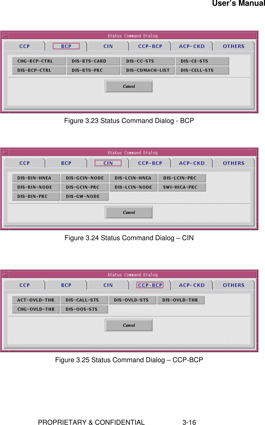 User’s Manual                        PROPRIETARY &amp; CONFIDENTIAL                    3-16Figure 3.23 Status Command Dialog - BCPFigure 3.24 Status Command Dialog – CINFigure 3.25 Status Command Dialog – CCP-BCP