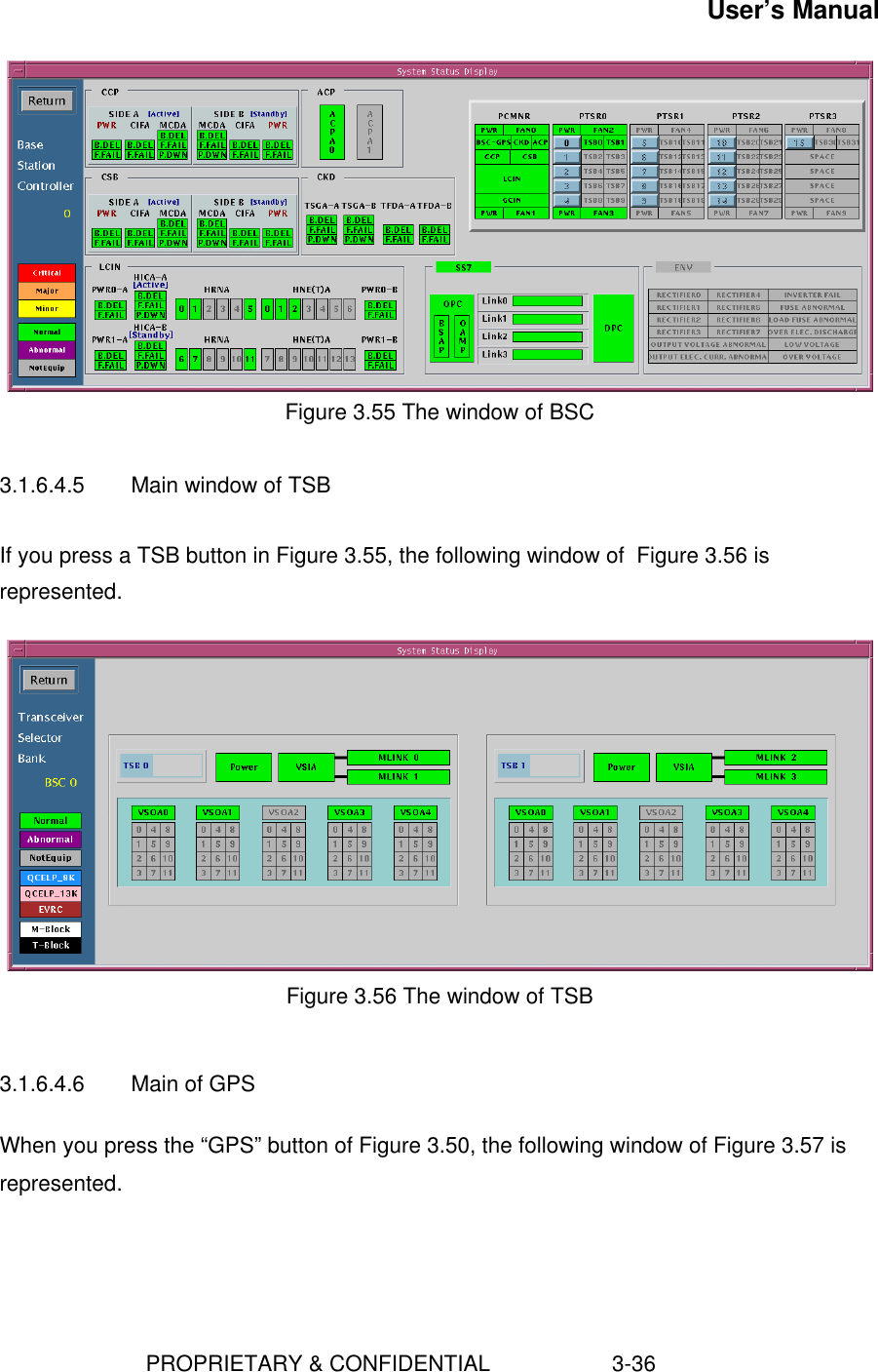 User’s Manual                        PROPRIETARY &amp; CONFIDENTIAL                    3-36Figure 3.55 The window of BSC3.1.6.4.5 Main window of TSBIf you press a TSB button in Figure 3.55, the following window of  Figure 3.56 isrepresented.Figure 3.56 The window of TSB3.1.6.4.6 Main of GPSWhen you press the “GPS” button of Figure 3.50, the following window of Figure 3.57 isrepresented.