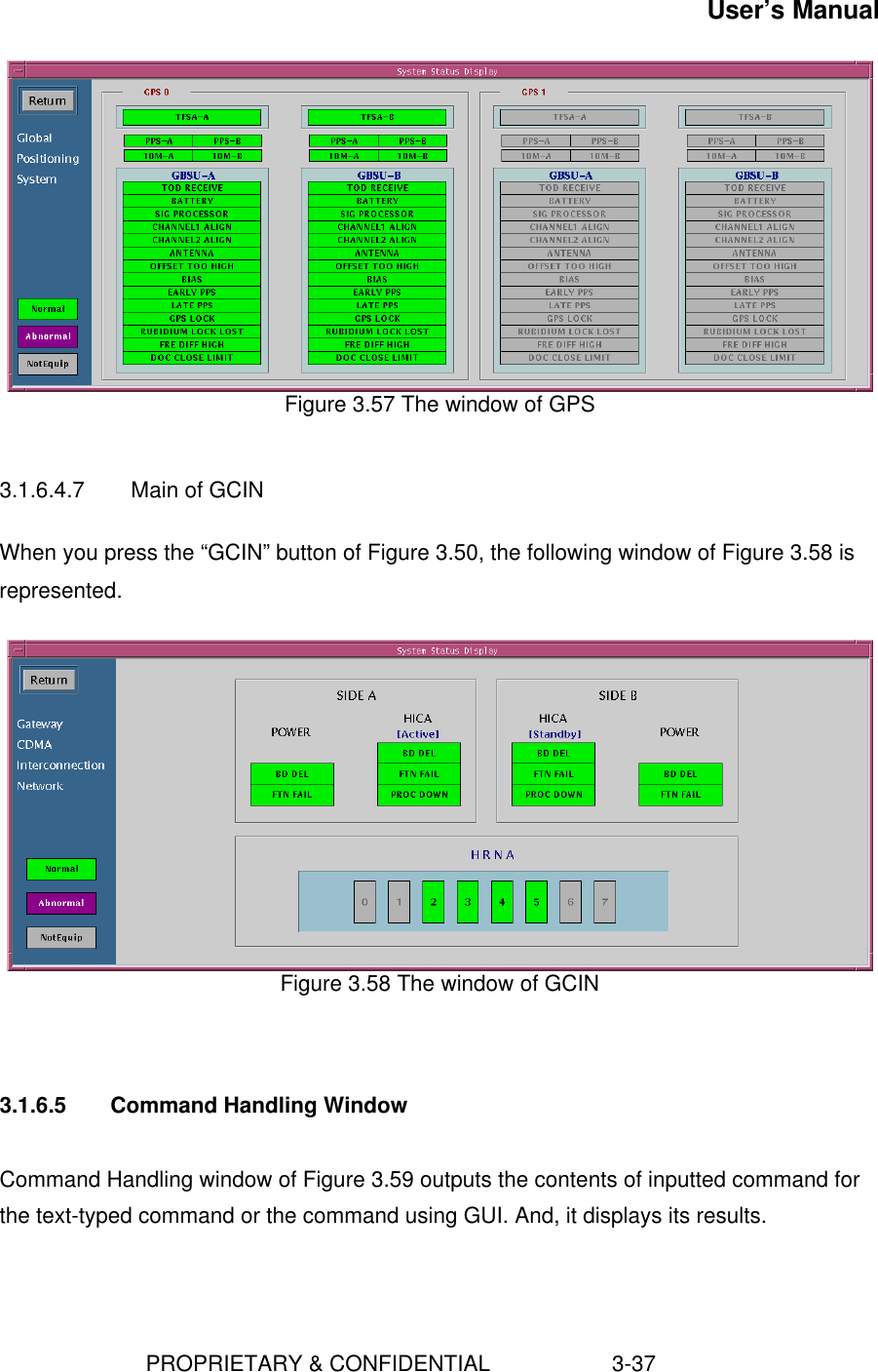 User’s Manual                        PROPRIETARY &amp; CONFIDENTIAL                    3-37Figure 3.57 The window of GPS3.1.6.4.7 Main of GCINWhen you press the “GCIN” button of Figure 3.50, the following window of Figure 3.58 isrepresented.Figure 3.58 The window of GCIN3.1.6.5   Command Handling WindowCommand Handling window of Figure 3.59 outputs the contents of inputted command forthe text-typed command or the command using GUI. And, it displays its results.