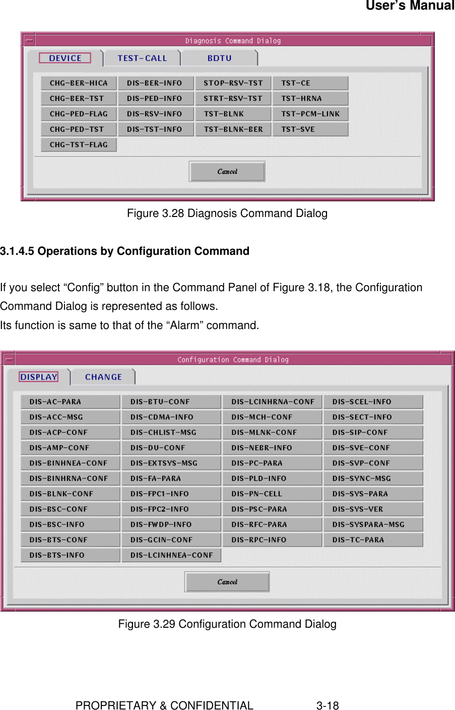 User’s Manual                        PROPRIETARY &amp; CONFIDENTIAL                    3-18Figure 3.28 Diagnosis Command Dialog3.1.4.5 Operations by Configuration CommandIf you select “Config” button in the Command Panel of Figure 3.18, the ConfigurationCommand Dialog is represented as follows.Its function is same to that of the “Alarm” command.Figure 3.29 Configuration Command Dialog