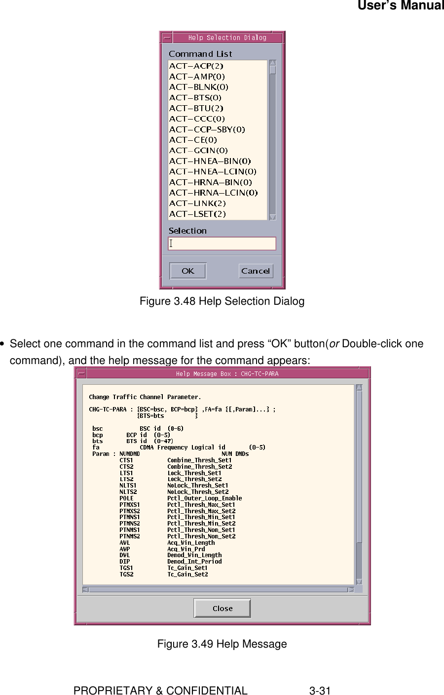 User’s Manual                        PROPRIETARY &amp; CONFIDENTIAL                    3-31Figure 3.48 Help Selection Dialog• Select one command in the command list and press “OK” button(or Double-click onecommand), and the help message for the command appears:Figure 3.49 Help Message