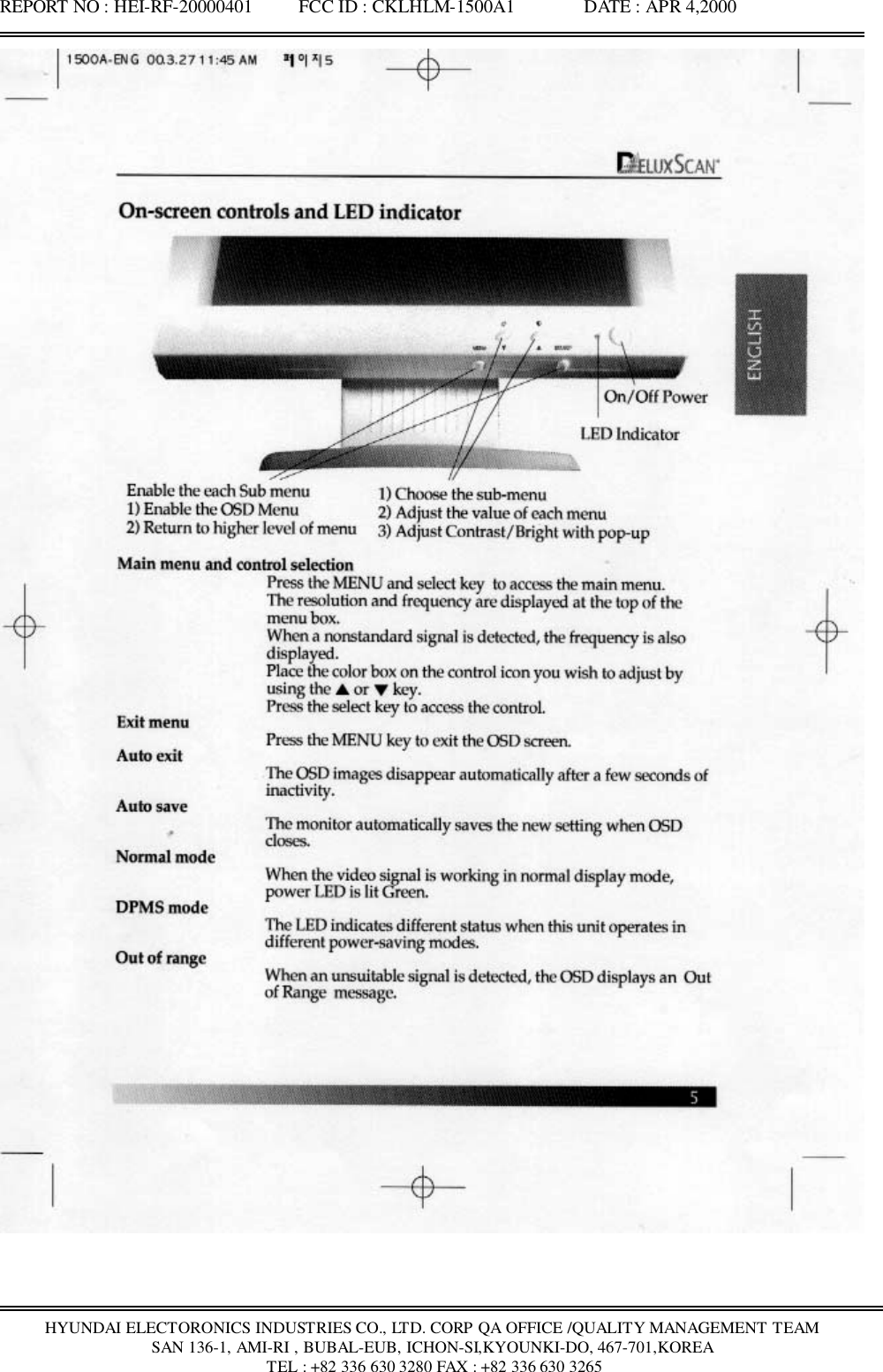 REPORT NO : HEI-RF-20000401          FCC ID : CKLHLM-1500A1               DATE : APR 4,2000HYUNDAI ELECTORONICS INDUSTRIES CO., LTD. CORP QA OFFICE /QUALITY MANAGEMENT TEAMSAN 136-1, AMI-RI , BUBAL-EUB, ICHON-SI,KYOUNKI-DO, 467-701,KOREA TEL : +82 336 630 3280 FAX : +82 336 630 3265