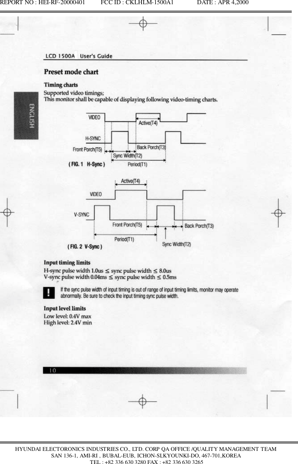 REPORT NO : HEI-RF-20000401          FCC ID : CKLHLM-1500A1               DATE : APR 4,2000HYUNDAI ELECTORONICS INDUSTRIES CO., LTD. CORP QA OFFICE /QUALITY MANAGEMENT TEAMSAN 136-1, AMI-RI , BUBAL-EUB, ICHON-SI,KYOUNKI-DO, 467-701,KOREA TEL : +82 336 630 3280 FAX : +82 336 630 3265