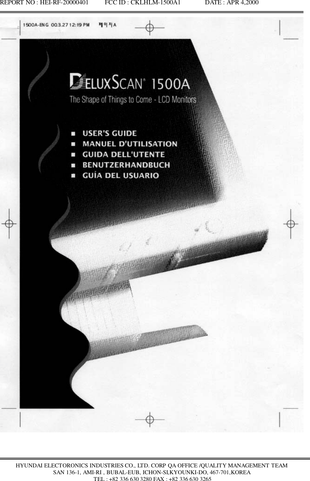 REPORT NO : HEI-RF-20000401          FCC ID : CKLHLM-1500A1               DATE : APR 4,2000HYUNDAI ELECTORONICS INDUSTRIES CO., LTD. CORP QA OFFICE /QUALITY MANAGEMENT TEAMSAN 136-1, AMI-RI , BUBAL-EUB, ICHON-SI,KYOUNKI-DO, 467-701,KOREA TEL : +82 336 630 3280 FAX : +82 336 630 3265