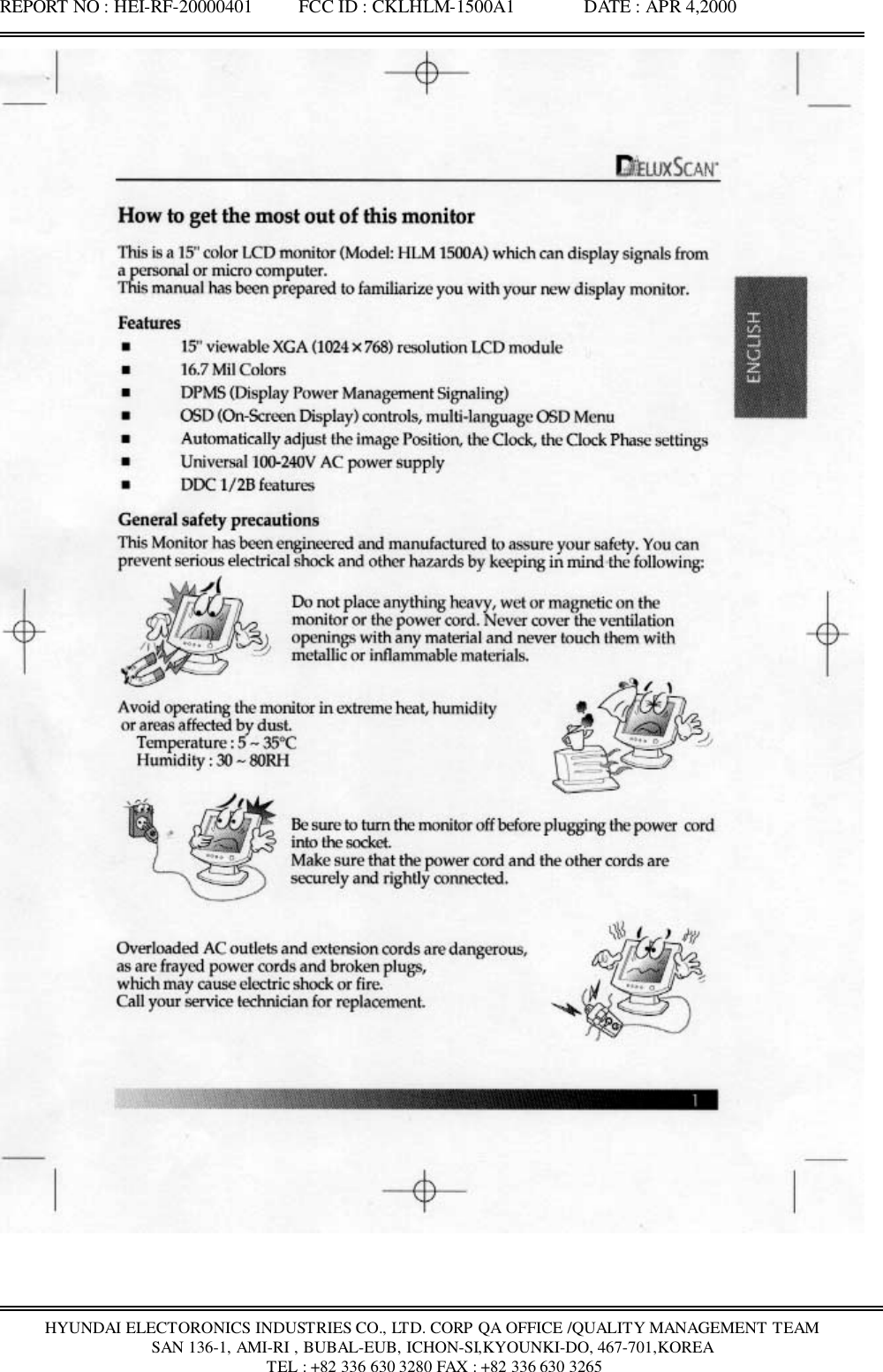 REPORT NO : HEI-RF-20000401          FCC ID : CKLHLM-1500A1               DATE : APR 4,2000HYUNDAI ELECTORONICS INDUSTRIES CO., LTD. CORP QA OFFICE /QUALITY MANAGEMENT TEAMSAN 136-1, AMI-RI , BUBAL-EUB, ICHON-SI,KYOUNKI-DO, 467-701,KOREA TEL : +82 336 630 3280 FAX : +82 336 630 3265