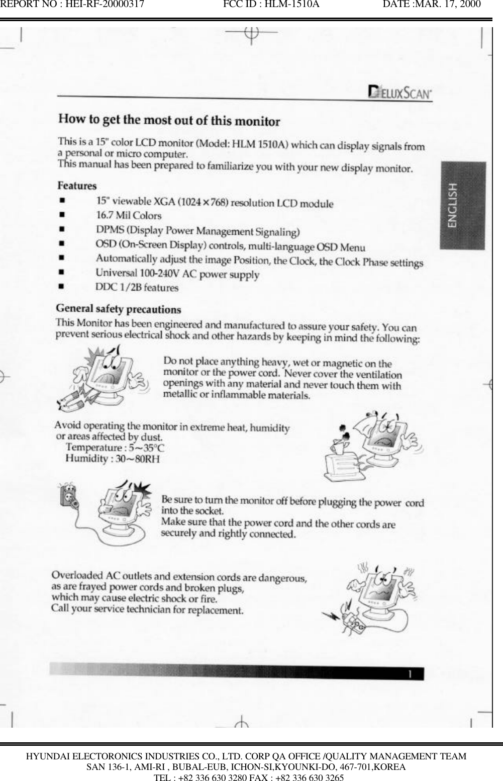 REPORT NO : HEI-RF-20000317               FCC ID : HLM-1510A            DATE :MAR. 17, 2000HYUNDAI ELECTORONICS INDUSTRIES CO., LTD. CORP QA OFFICE /QUALITY MANAGEMENT TEAMSAN 136-1, AMI-RI , BUBAL-EUB, ICHON-SI,KYOUNKI-DO, 467-701,KOREA TEL : +82 336 630 3280 FAX : +82 336 630 3265