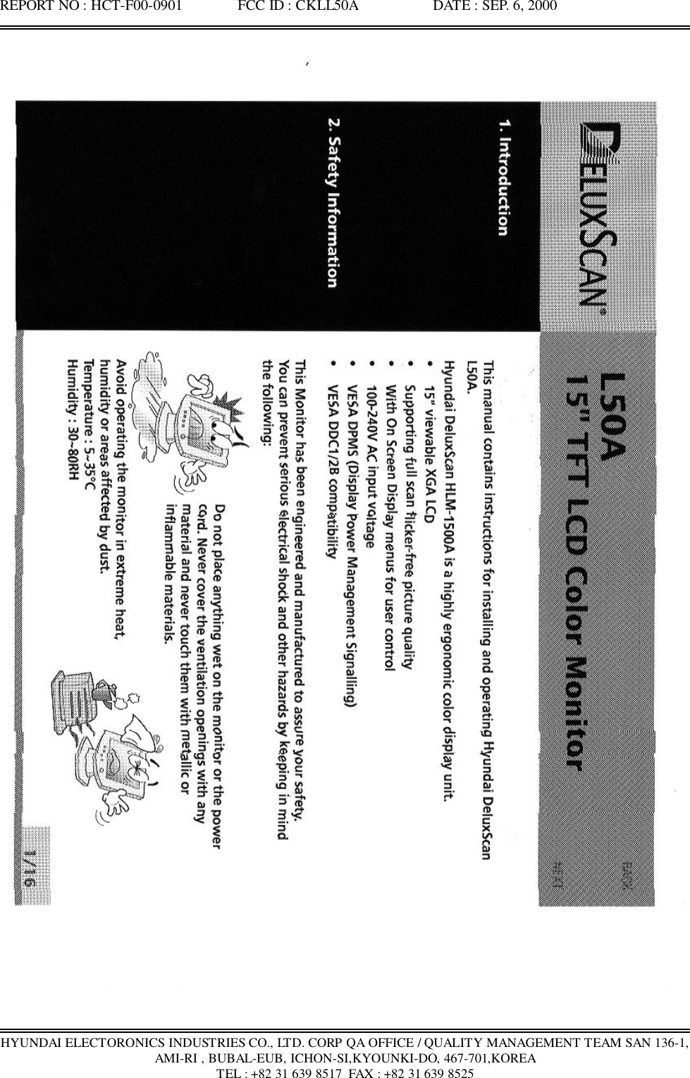 REPORT NO : HCT-F00-0901               FCC ID : CKLL50A                    DATE : SEP. 6, 2000HYUNDAI ELECTORONICS INDUSTRIES CO., LTD. CORP QA OFFICE / QUALITY MANAGEMENT TEAM SAN 136-1,AMI-RI , BUBAL-EUB, ICHON-SI,KYOUNKI-DO, 467-701,KOREATEL : +82 31 639 8517  FAX : +82 31 639 8525