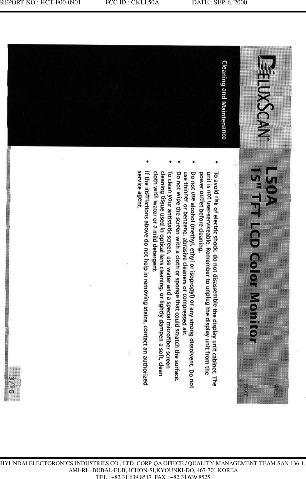 REPORT NO : HCT-F00-0901               FCC ID : CKLL50A                    DATE : SEP. 6, 2000HYUNDAI ELECTORONICS INDUSTRIES CO., LTD. CORP QA OFFICE / QUALITY MANAGEMENT TEAM SAN 136-1,AMI-RI , BUBAL-EUB, ICHON-SI,KYOUNKI-DO, 467-701,KOREATEL : +82 31 639 8517  FAX : +82 31 639 8525