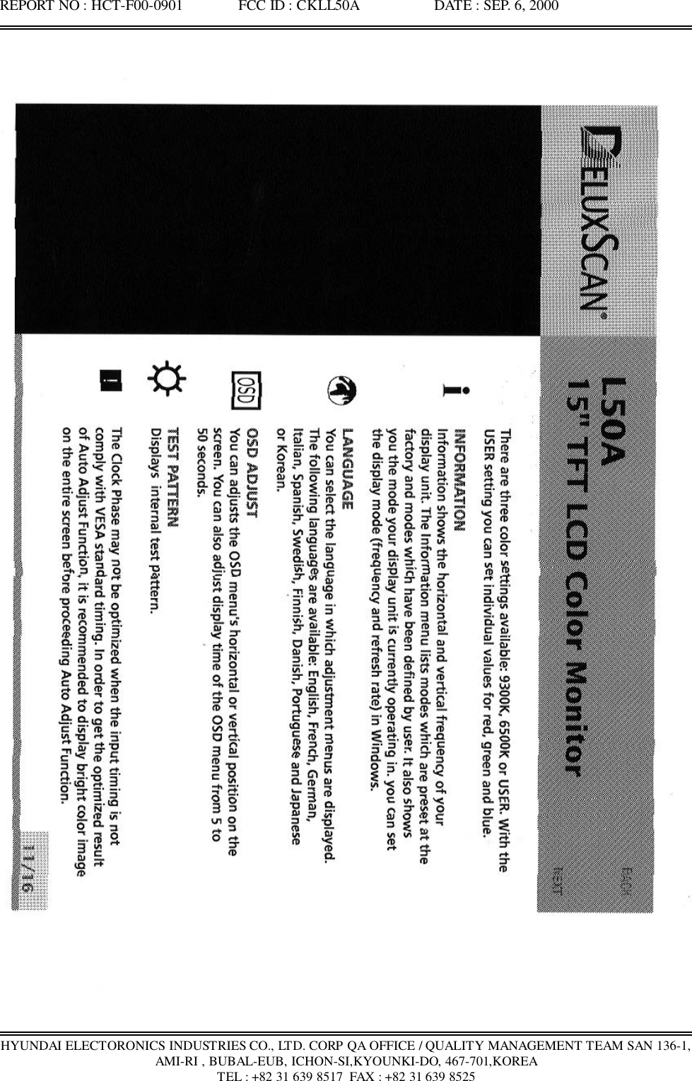 REPORT NO : HCT-F00-0901               FCC ID : CKLL50A                    DATE : SEP. 6, 2000HYUNDAI ELECTORONICS INDUSTRIES CO., LTD. CORP QA OFFICE / QUALITY MANAGEMENT TEAM SAN 136-1,AMI-RI , BUBAL-EUB, ICHON-SI,KYOUNKI-DO, 467-701,KOREATEL : +82 31 639 8517  FAX : +82 31 639 8525