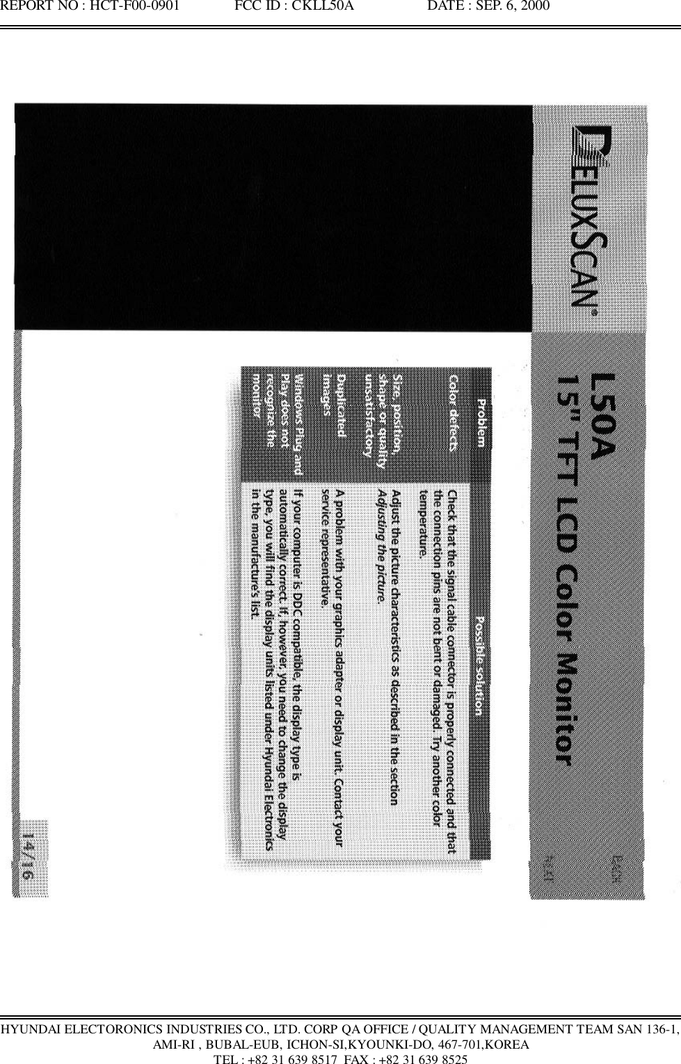 REPORT NO : HCT-F00-0901               FCC ID : CKLL50A                    DATE : SEP. 6, 2000HYUNDAI ELECTORONICS INDUSTRIES CO., LTD. CORP QA OFFICE / QUALITY MANAGEMENT TEAM SAN 136-1,AMI-RI , BUBAL-EUB, ICHON-SI,KYOUNKI-DO, 467-701,KOREATEL : +82 31 639 8517  FAX : +82 31 639 8525