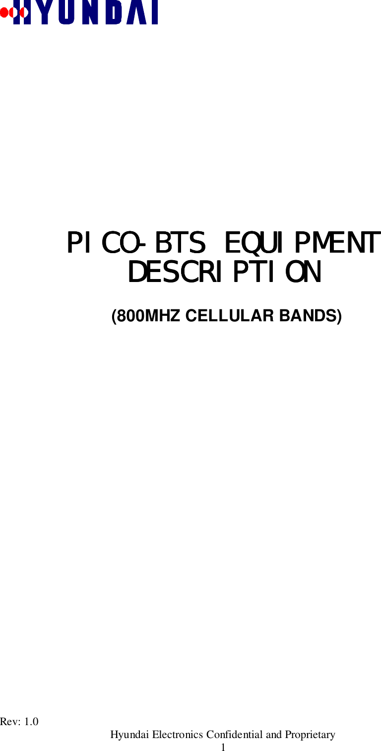 Rev: 1.0                                       Hyundai Electronics Confidential and Proprietary1PICO-BTS PICO-BTS PICO-BTS PICO-BTS EQUIPMENTEQUIPMENTEQUIPMENTEQUIPMENTDESCRIPTIONDESCRIPTIONDESCRIPTIONDESCRIPTION(800MHZ CELLULAR BANDS)